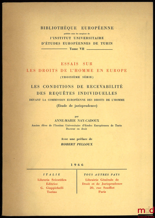 NAY-CADOUX (Anne-Marie) – ESSAIS SUR LES DROITS DE L’HOMME EN EUROPE (Troisième série), Les conditions de recevabilité des requêtes individuelles devant la commission européenne des Droits de l’homme (Étude de jurisprudence), avec une Préface de Robert Pe
