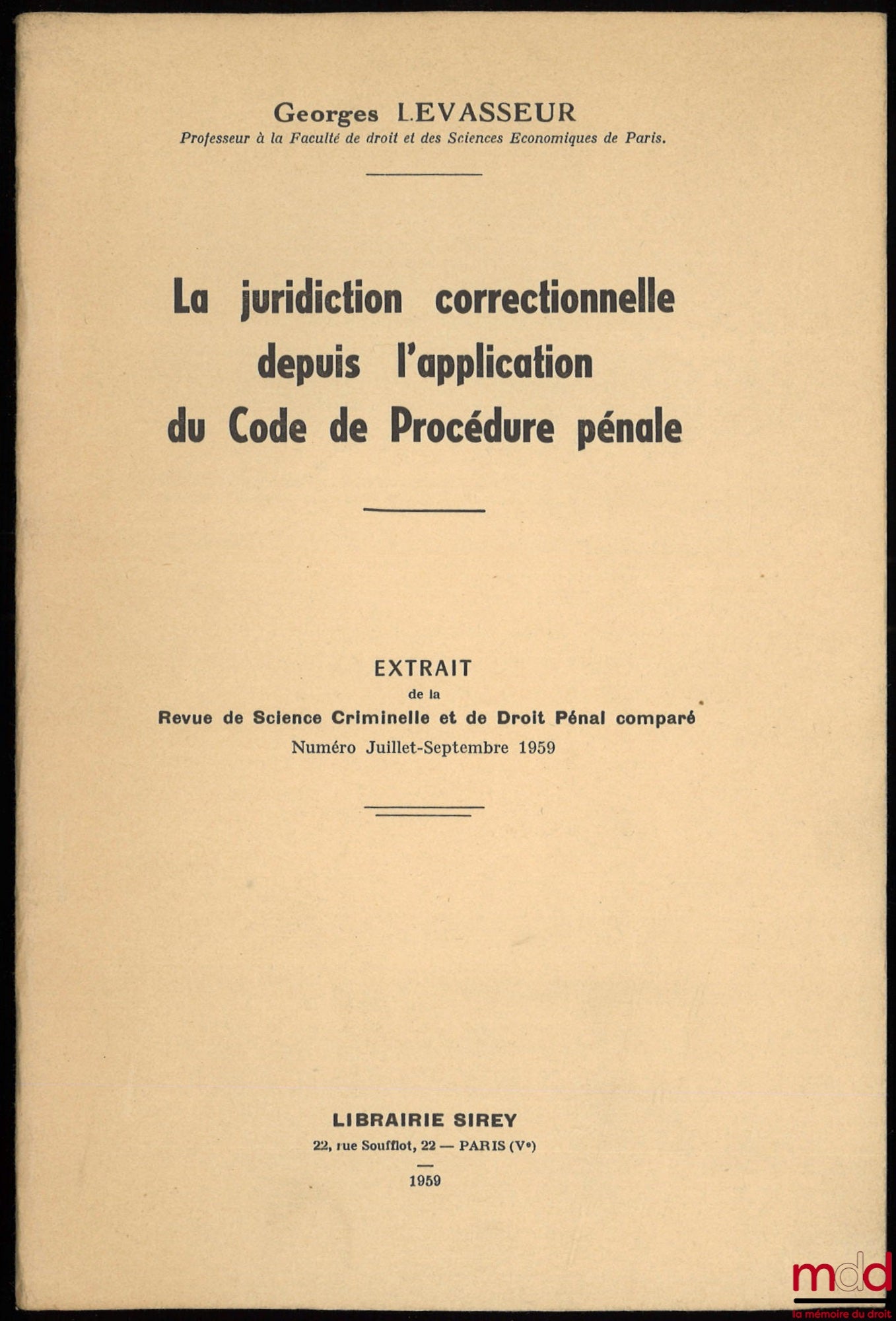 LEVASSEUR (Georges) – THE CRIMINAL COURT SINCE THE APPLICATION OF THE CODE OF CRIMINAL PROCEDURE, extract from the Review of Criminal Science and Comparative Criminal Law, July-September 1959 issue