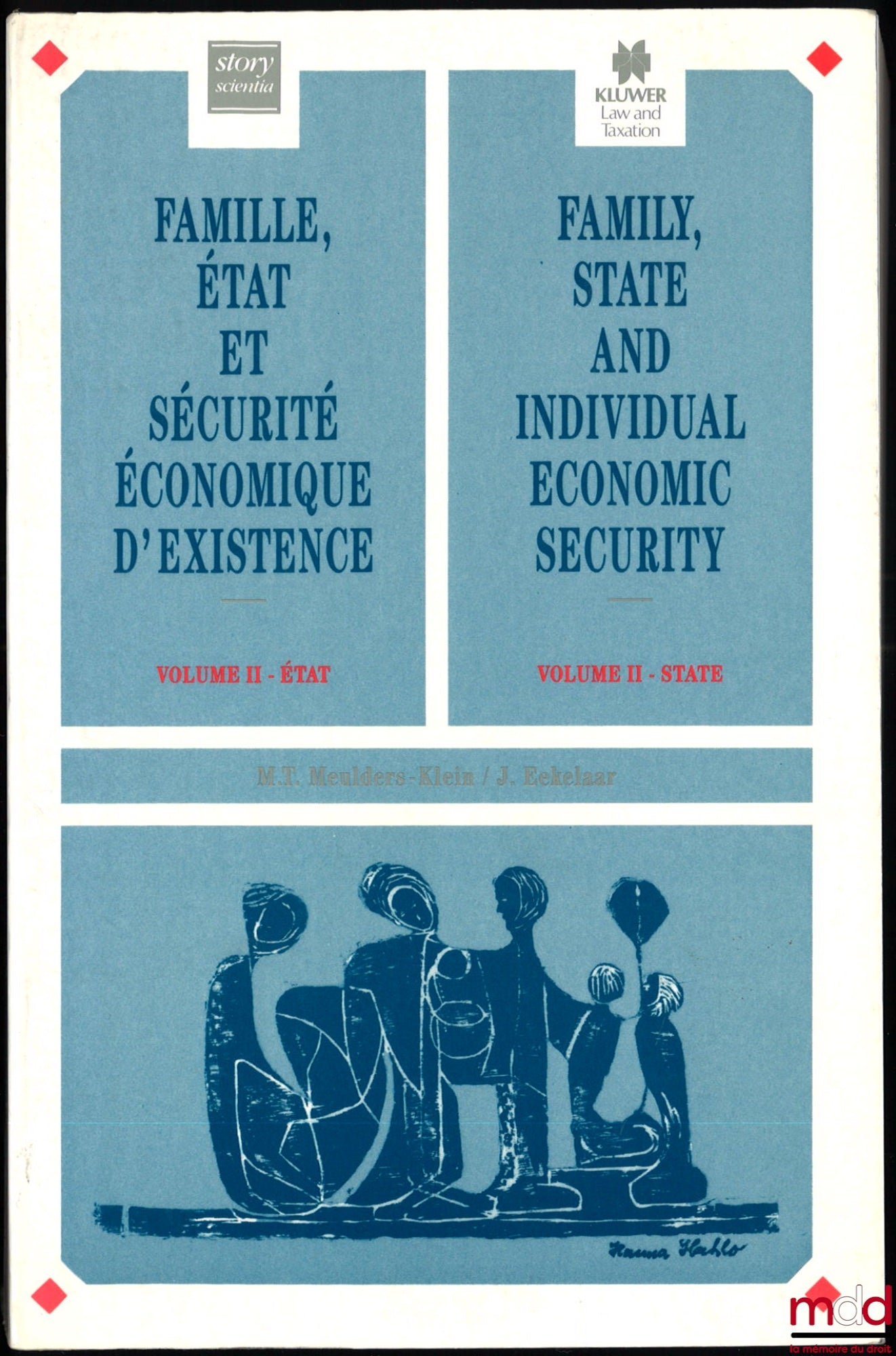 Meulders-Klein (M. T.), Eekelaar (J.), [Collectif] – FAMILLE, ÉTAT ET SÉCURITÉ ÉCONOMIQUE D’EXISTENCE, vol. I : Famille ; vol. II : État, Actes du Vème Congrès mondial de l’Association internationale de droit de la famille tenu à Bruxelles en juillet 1985