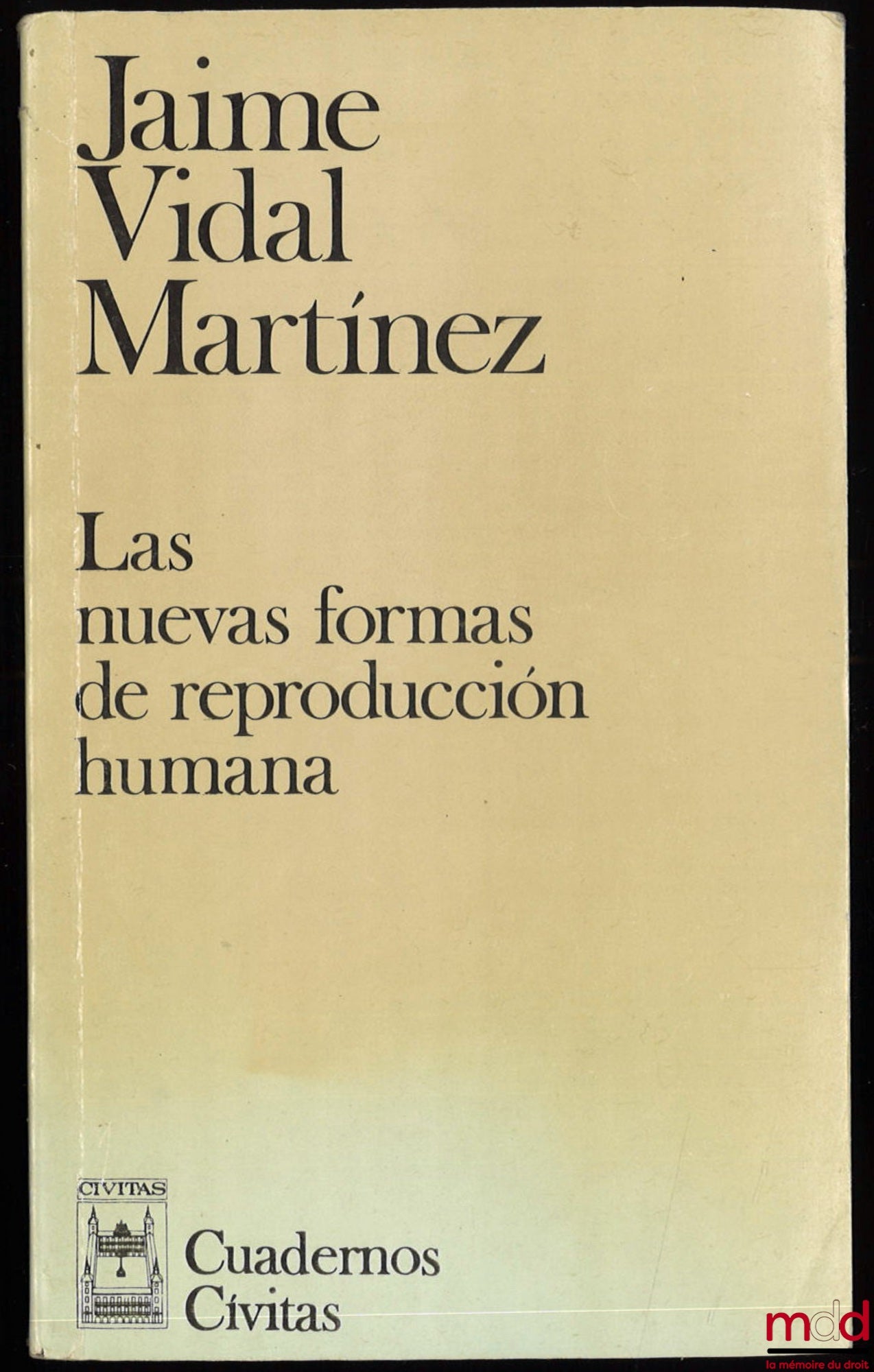 VIDAL MARTÍNEZ (Jaime) – LAS NUEVAS FORMAS DE REPRODUCCIÓN HUMANA, Estudio desde la perspectiva del Derecho Civil español