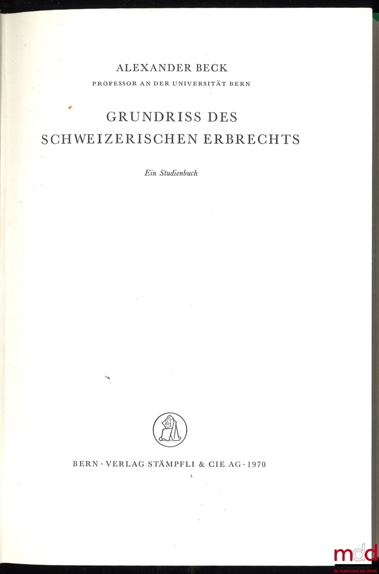 BECK (Alexander) – GRUNDRISS DES SCHWEIZERISCHEN ERBRECHTS, Ein Studienbuch