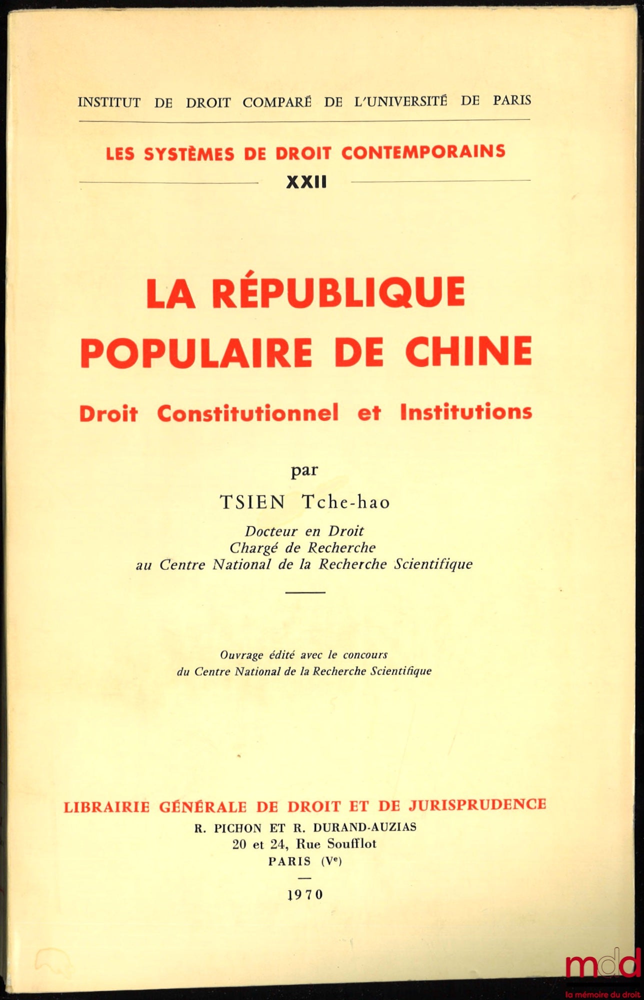 TSIEN (Tche-hao) – LA RÉPUBLIQUE POPULAIRE DE CHINE, Droit Constitutionnel et Institutions ; Institut de droit comparé de l’univ. de Paris ; Coll. Les systèmes de droit contemporains, t. XXII