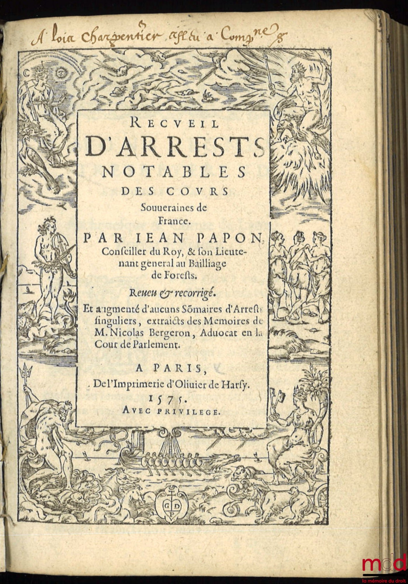 PAPON (Jean) – RECUEIL D’ARRESTS NOTABLES DES COURS SOUVERAINES DE FRANCE, revue et recorrigé. Et augmenté d’aucuns Sōmaires d’Arrests singuliers, extraicts des Memoirs de M. Nicolas Bergeron