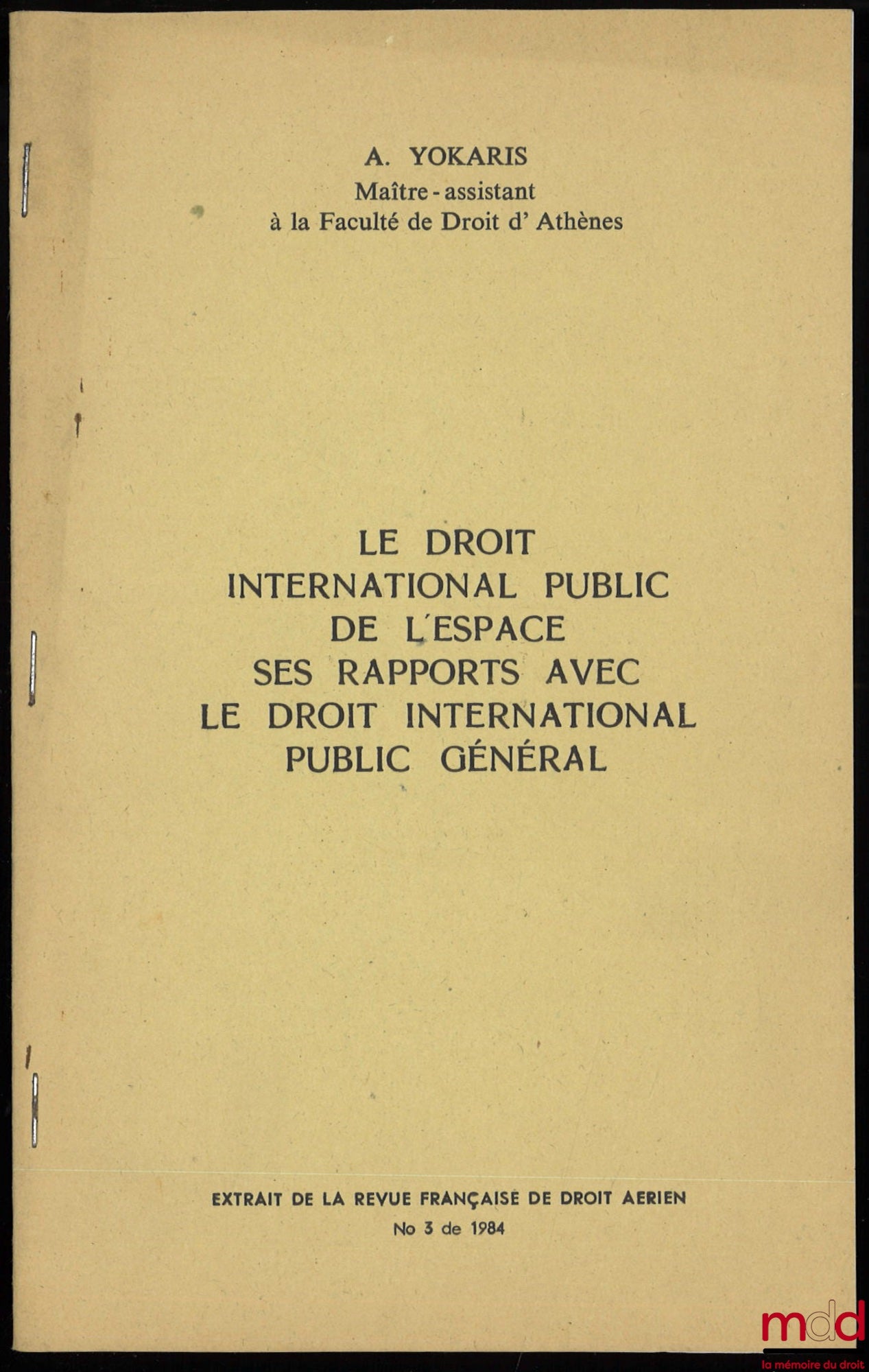 YOKARIS (A.) – LE DROIT INTERNATIONAL PUBLIC DE L’ESPACE : SES RAPPORTS AVEC LE DROIT INTERNATIONAL PUBLIC GÉNÉRAL, extrait de la Revue française de droit aérien, 1984, n° 3