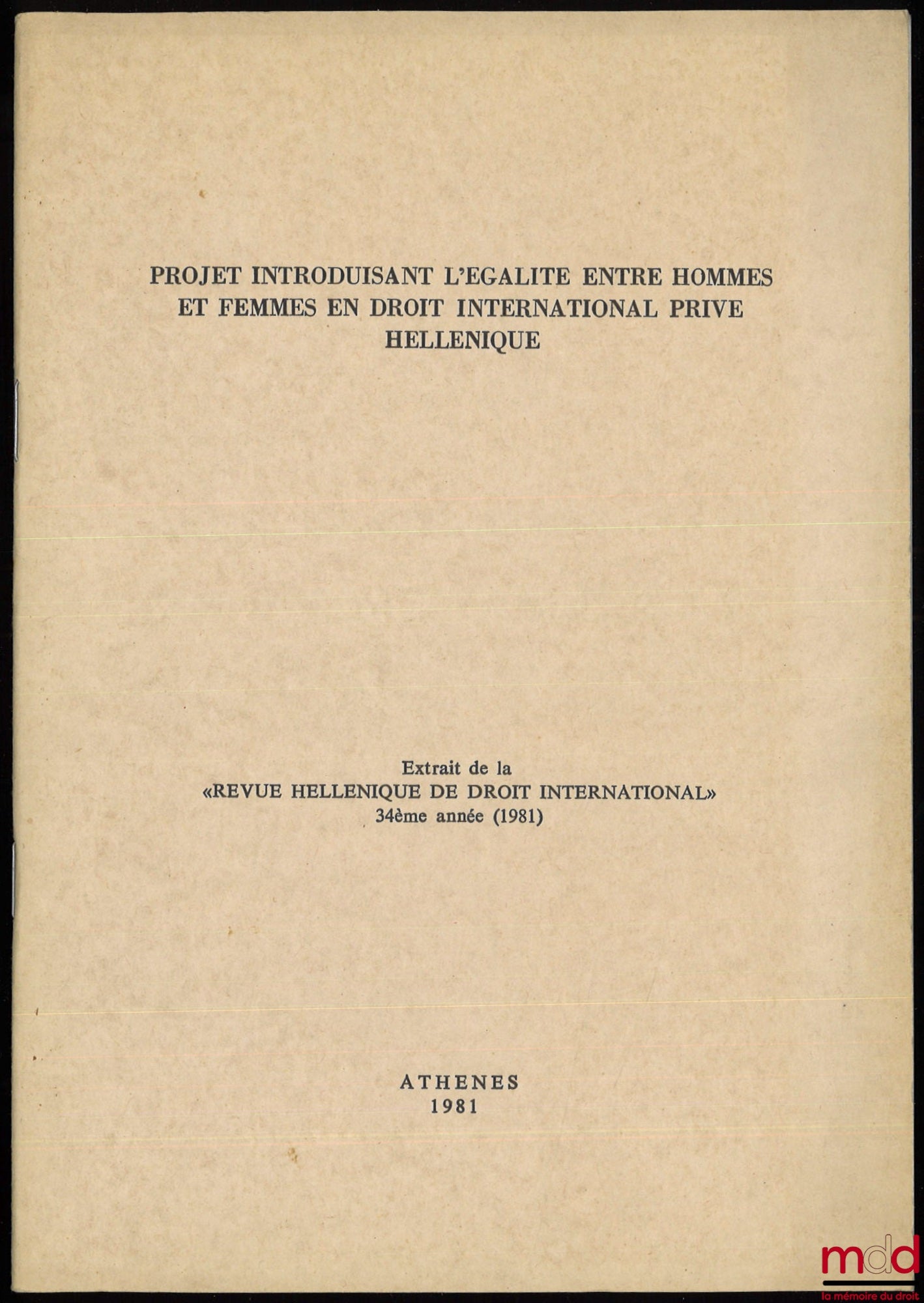 PROJET INTRODUISANT L’ÉGALITÉ ENTRE HOMMES ET FEMMES EN DROIT INTERNATIONAL PRIVÉ HELLÉNIQUE, Extrait de la Revue hellénique de droit international, 34e année (1981)