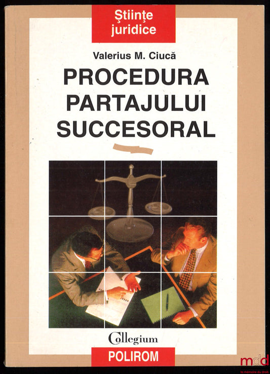 CIUCĀ (Valerius M.) – PROCEDURA PARTAJULUI SUCCESORAL