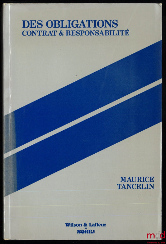 TANCELIN (Maurice) – DES OBLIGATIONS, CONTRAT & RESPONSABILITÉ