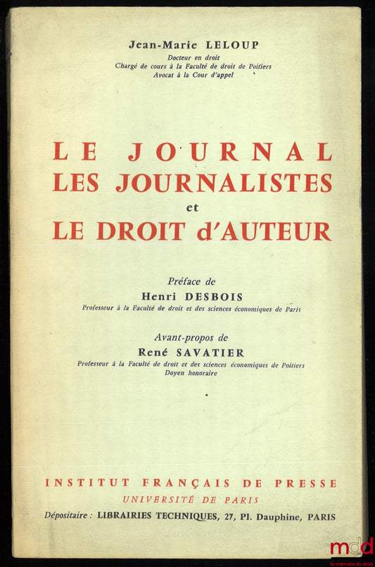 LELOUP (Jean-Marie) – THE NEWSPAPER, JOURNALISTS AND COPYRIGHT, Preface by Henri Desbois, foreword by René Savatier, coll. Inst. Français de Presse, University of Paris