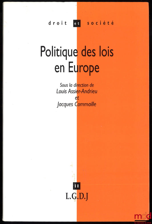 [Collectif] – POLITIQUE DES LOIS EN EUROPE, LA FILIATION COMME MODÈLE DE COMPARAISON, sous la direction de Louis Assier-Andrieu et Jacques Commaille, coll. Droit et Société, t. 11