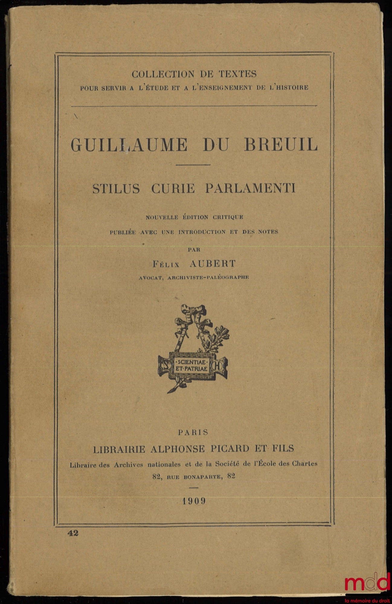 DU BREUIL (Guillaume) – STILUS CURIE PARLAMENTI, nouvelle éd. critique publiée avec une introduction et des notes par Félix AUBERT, Collection de Textes pour servir à l’étude et à l’enseignement de l’Histoire n° 42