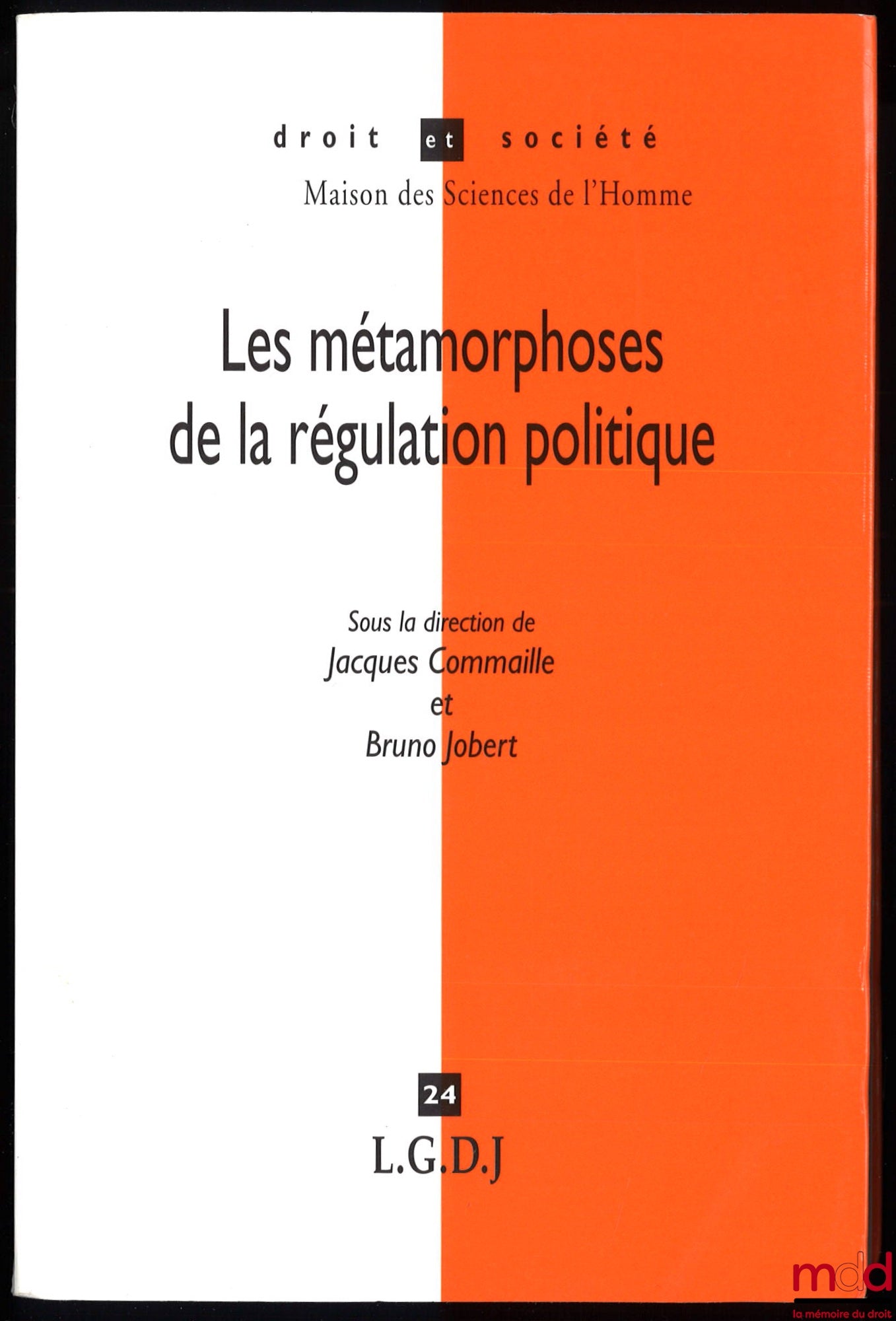 [Collectif] – LES MÉTAMORPHOSES DE LA RÉGULATION POLITIQUE, sous la direction de Jacques Commaille et Bruno Jobert, coll. Droit et Société, t. 24