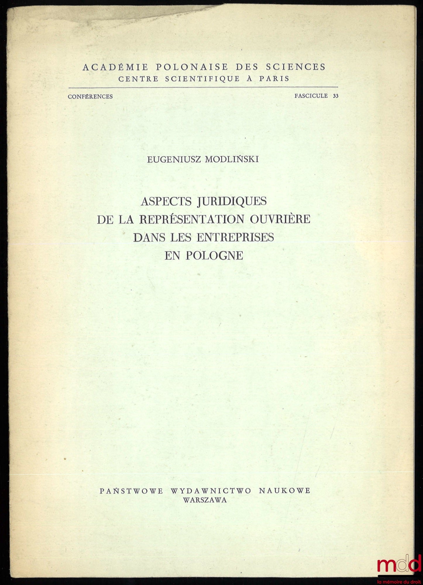 MODLIŃSKI (Eugeniusz) – ASPECTS JURIDIQUES DE LA REPRÉSENTATION OUVRIÈRE DANS LES ENTREPRISES EN POLOGNE, Académie Polonaise des Sciences, Centre scientifique à Paris, Fascicule 33