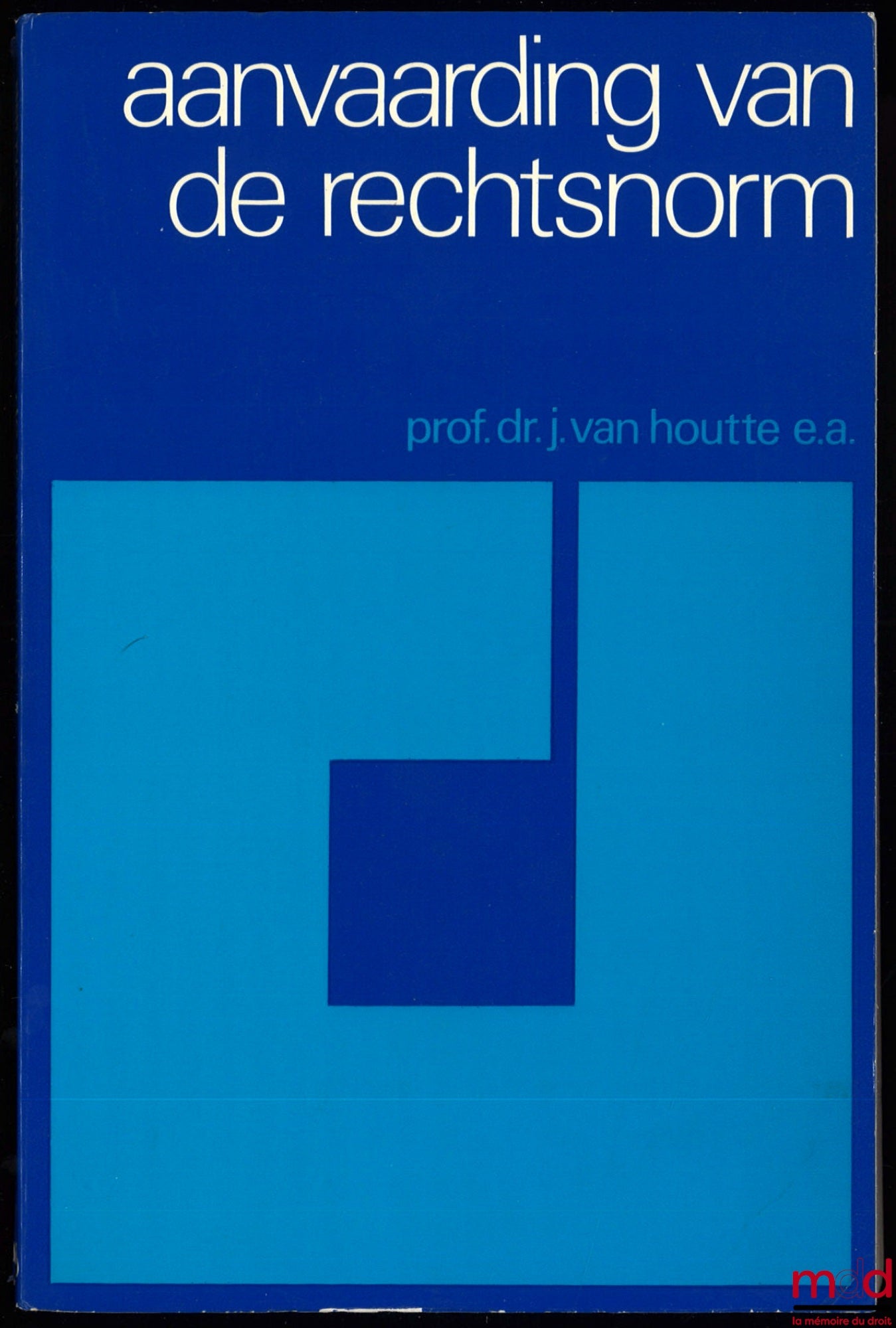 VAN HOUTTE (Prof. Dr. J.), CALLENS (I.), LAFAILLE (R.), LEFEVRE (J.) – AANVAARDING VAN DE RECHTSNORM, Houdingen en opinies tav fiscaliteit en regels in de morele biosfeer [The acceptance of legal rules, opinions and attitudes towards fiscal matters and