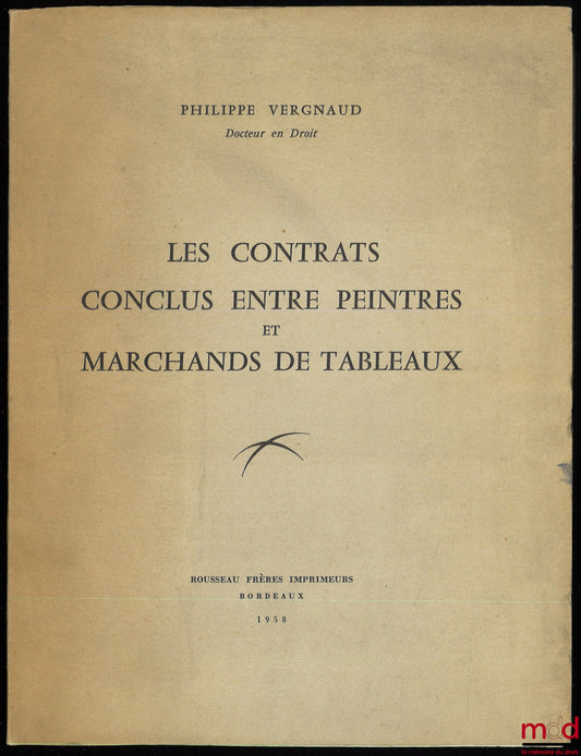 VERGNAUD (Philippe) – LES CONTRATS CONCLUS ENTRE PEINTRES ET MARCHANDS DE TABLEAUX, Préface de Henri Desbois