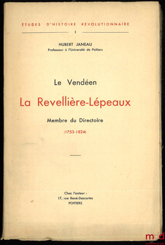 JANEAU (Hubert) – LE VENDÉEN LA REVELLIÈRE-LÉPEAUX MEMBRE DU DIRECTOIRE (1753-1824), coll. Études d’histoire révolutionnaire