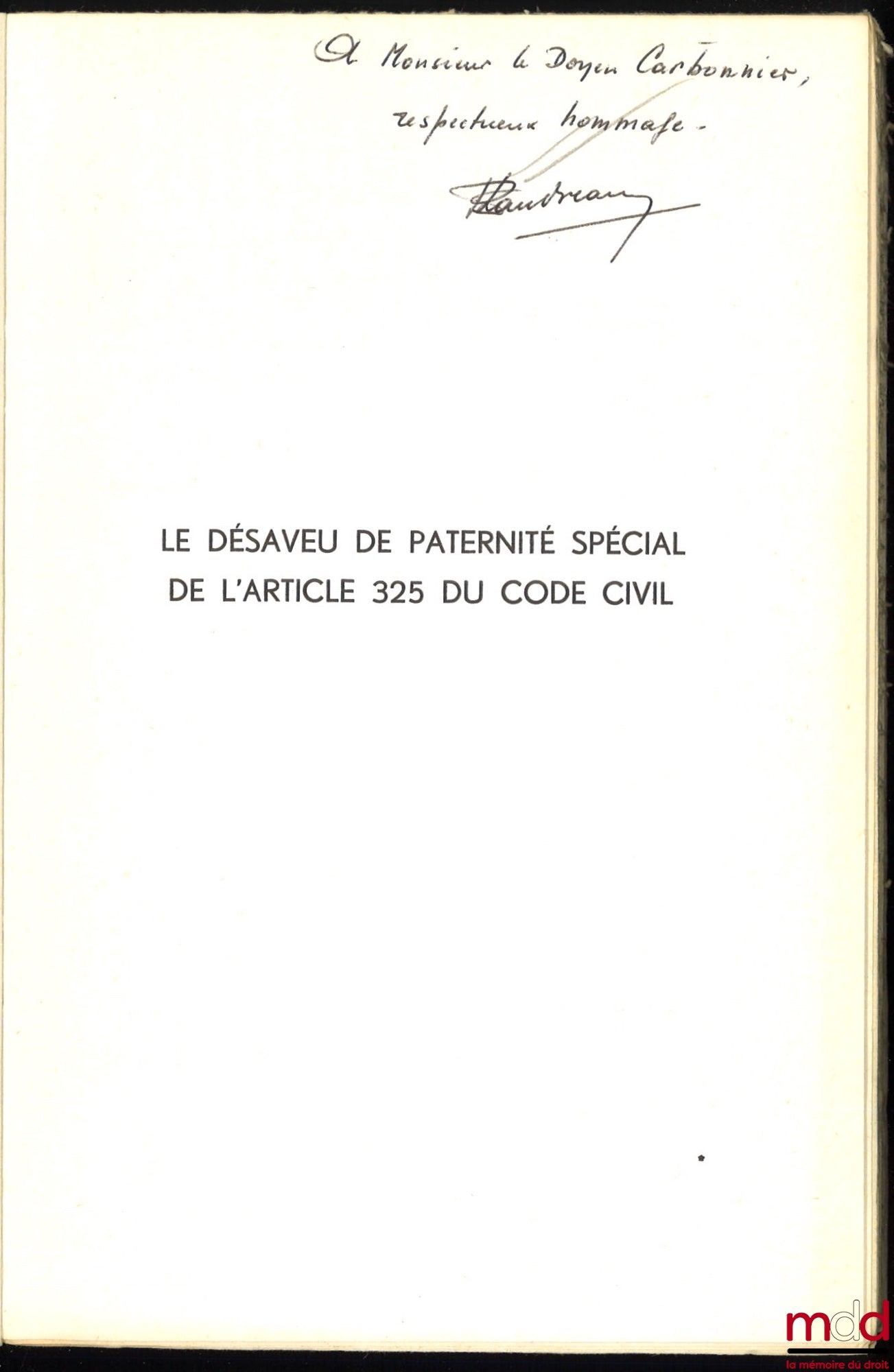 LANDREAU (Denis) – LE DÉSAVEU DE PATERNITÉ SPÉCIAL DE L’ARTICLE 325 DU CODE CIVIL. Essai de contribution à l’étude du rôle de la jurisprudence,  Préface de Pierre Kayser, Bibl. de droit privé, t. LX