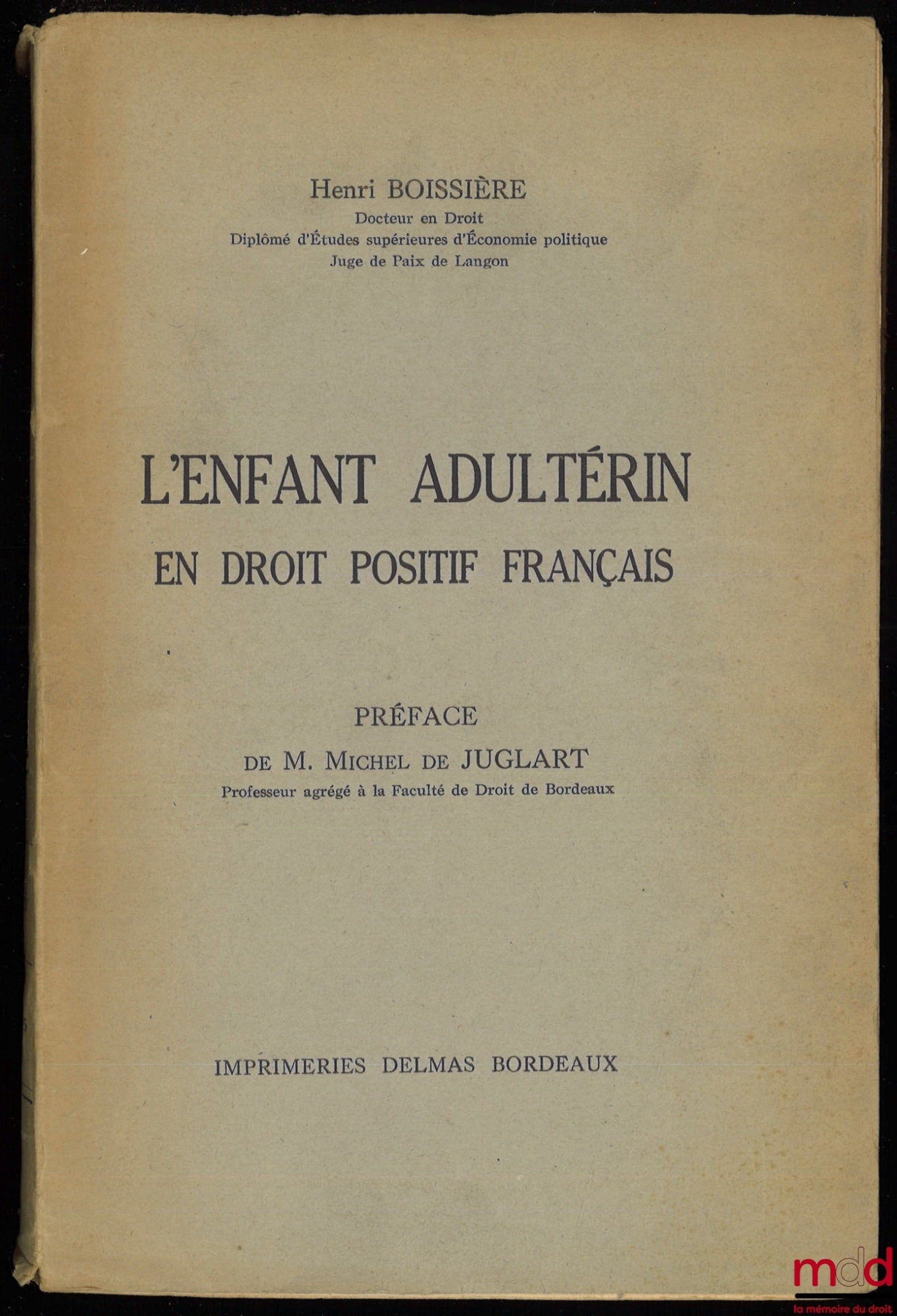 BOISSIÈRE (Henri) – L’ENFANT ADULTÉRIN EN DROIT POSITIF FRANÇAIS, Préface de Michel de Juglart