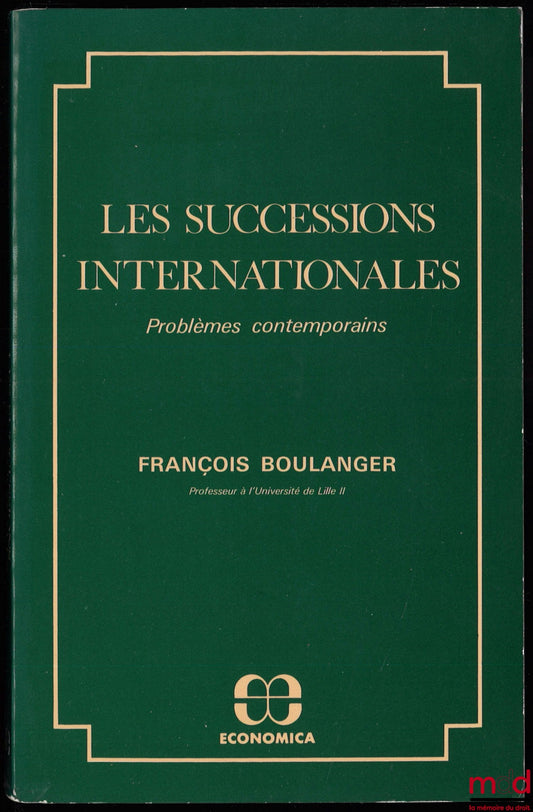 BOULANGER (François) – LES SUCCESSIONS INTERNATIONALES, Problèmes contemporains