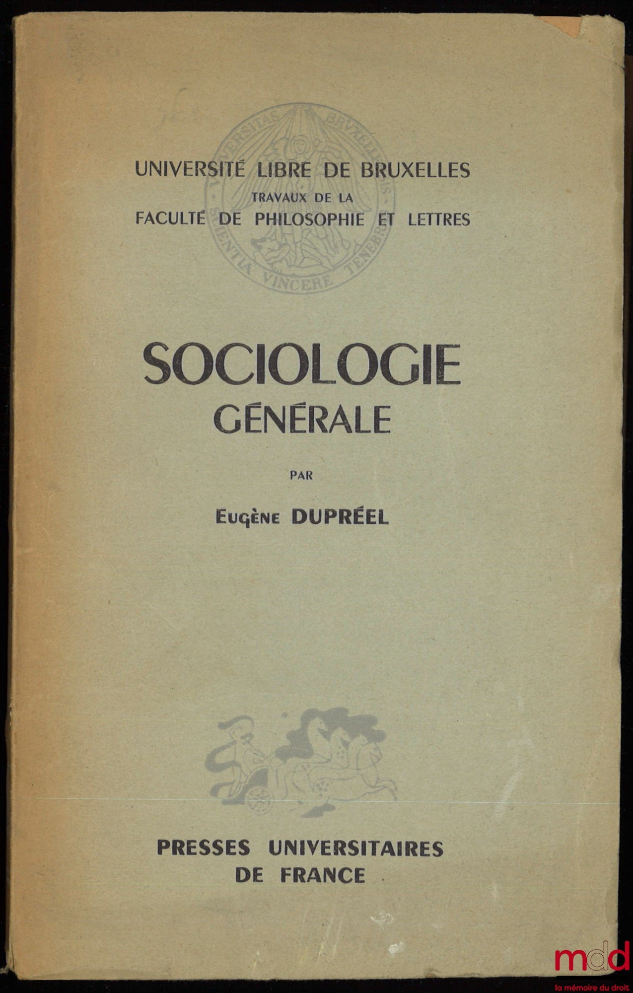 DUPRÉEL (Eugène) – SOCIOLOGIE GÉNÉRALE, Université libre de Bruxelles, coll. Travaux de la Faculté de philosophie et lettres