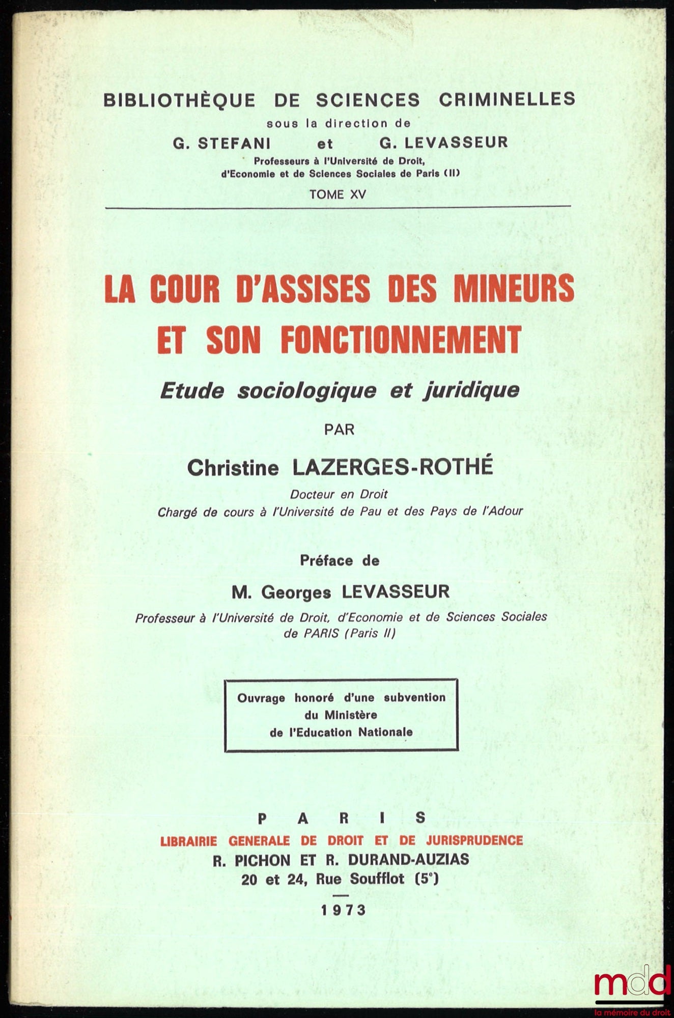 LAZERGES-ROTHÉ (Christine) – THE JUVENILE ASSIZE COURT AND ITS FUNCTIONING, Sociological and legal study, Preface by Georges Levasseur, Library of Criminal Sciences, vol. XV