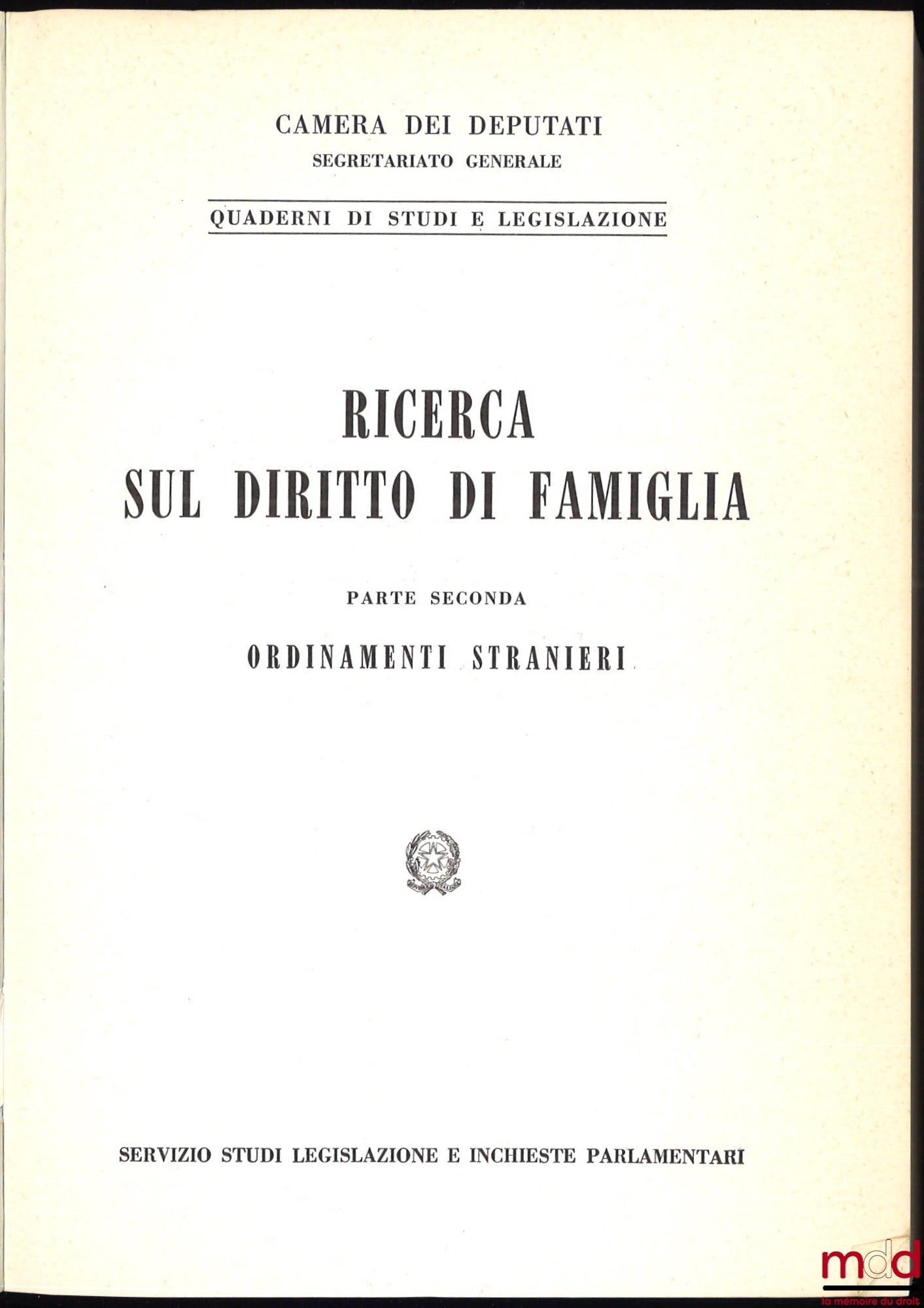 Camera dei Deputati, Secretariato generale – RICERCA SUL DIRITTO DI FAMIGLIA, coll. Quaderni di Studi e legislazione PARTE PRIMA : Il diritto di famiglia in Italia ; PARTE SECUNDA : Ordinamenti Stranieri