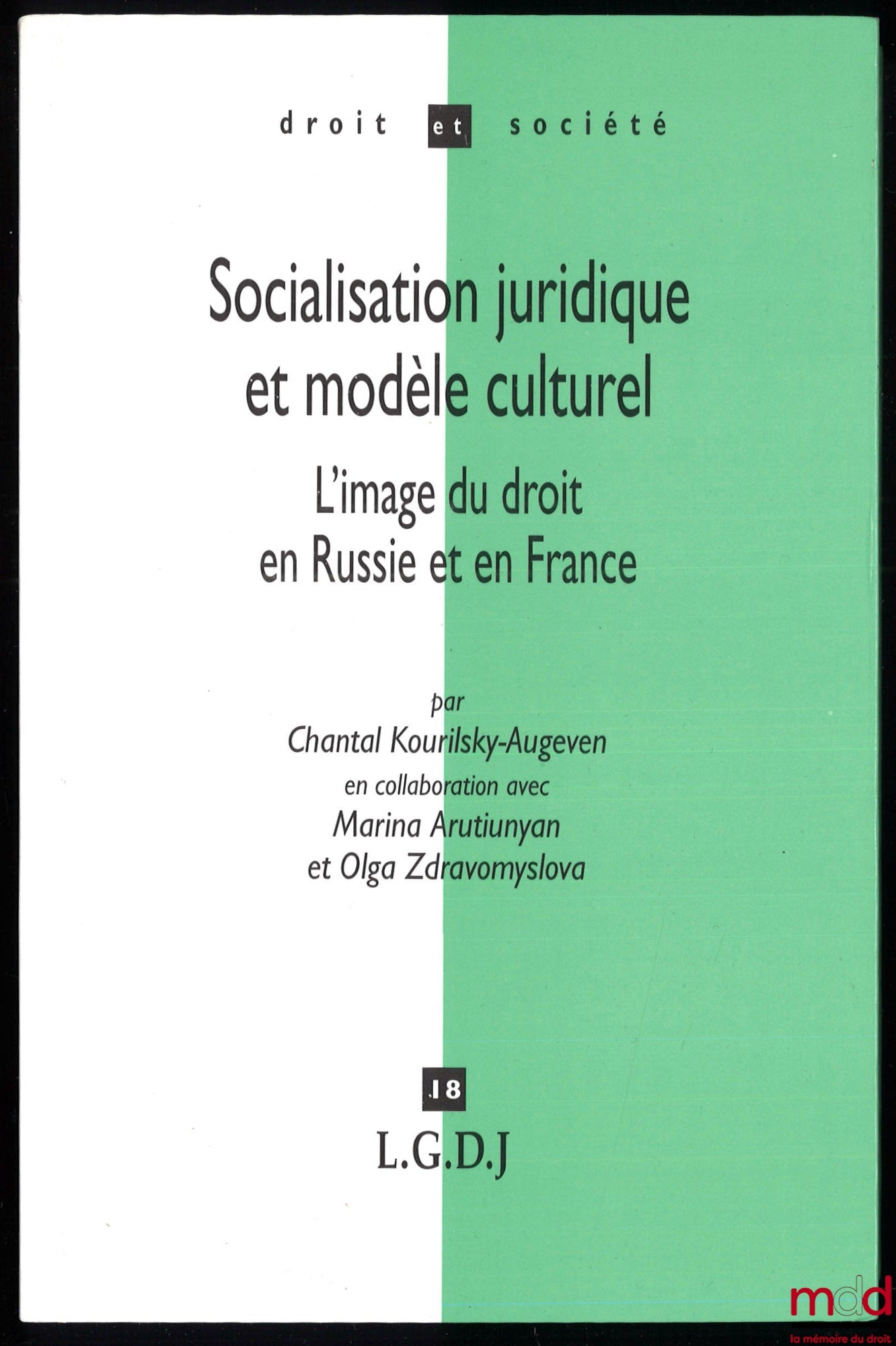 KOURILSKY-AUGEVEN (Chantal) – SOCIALISATION JURIDIQUE ET MODÈLE CULTUREL, L’image du droit en Russie et en France, en collaboration avec Marina Arutiunyan et Olga Zdravomyslova, coll. Droit et Société, t. 18