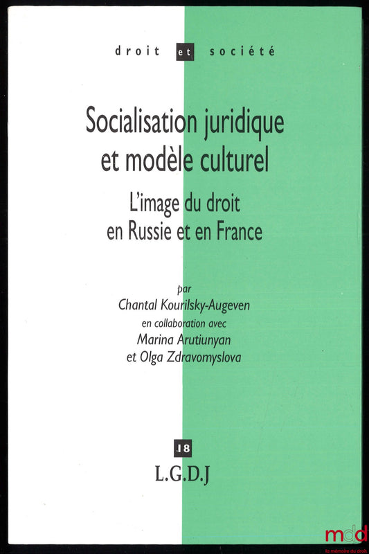 KOURILSKY-AUGEVEN (Chantal) – SOCIALISATION JURIDIQUE ET MODÈLE CULTUREL, L’image du droit en Russie et en France, en collaboration avec Marina Arutiunyan et Olga Zdravomyslova, coll. Droit et Société, t. 18
