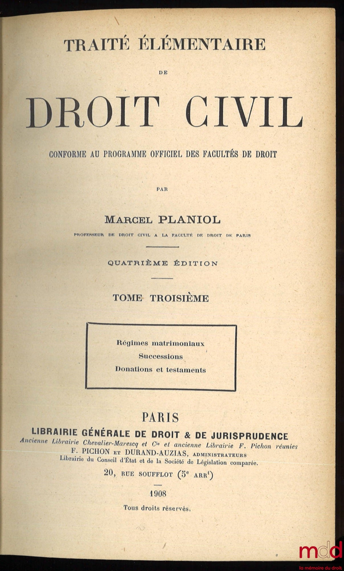 PLANIOL (Marcel) – TRAITÉ ÉLÉMENTAIRE DE DROIT CIVIL, 4ème éd. ; t. I : Principes généraux - Les Personnes - La Famille - Les Incapables - Les Biens ; t. II : Les Preuves - Théorie générale des obligations - Les Contrats - Privilèges et hypothèques ; t. I