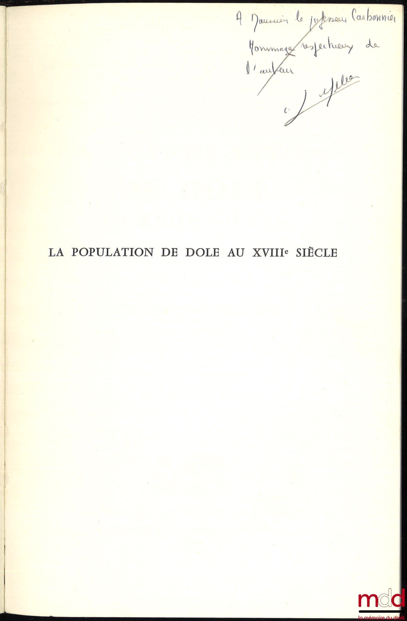LEFEBVRE-TEILLARD (Anne) – LA POPULATION DE DOLE AU XVIIIe SIÈCLE, Étude d’histoire économique et sociale, Préface de Jean Gaudemet, coll. Travaux et Recherches de la Faculté de droit et des ssciences économiques de Paris, série « Sciences historiques »,