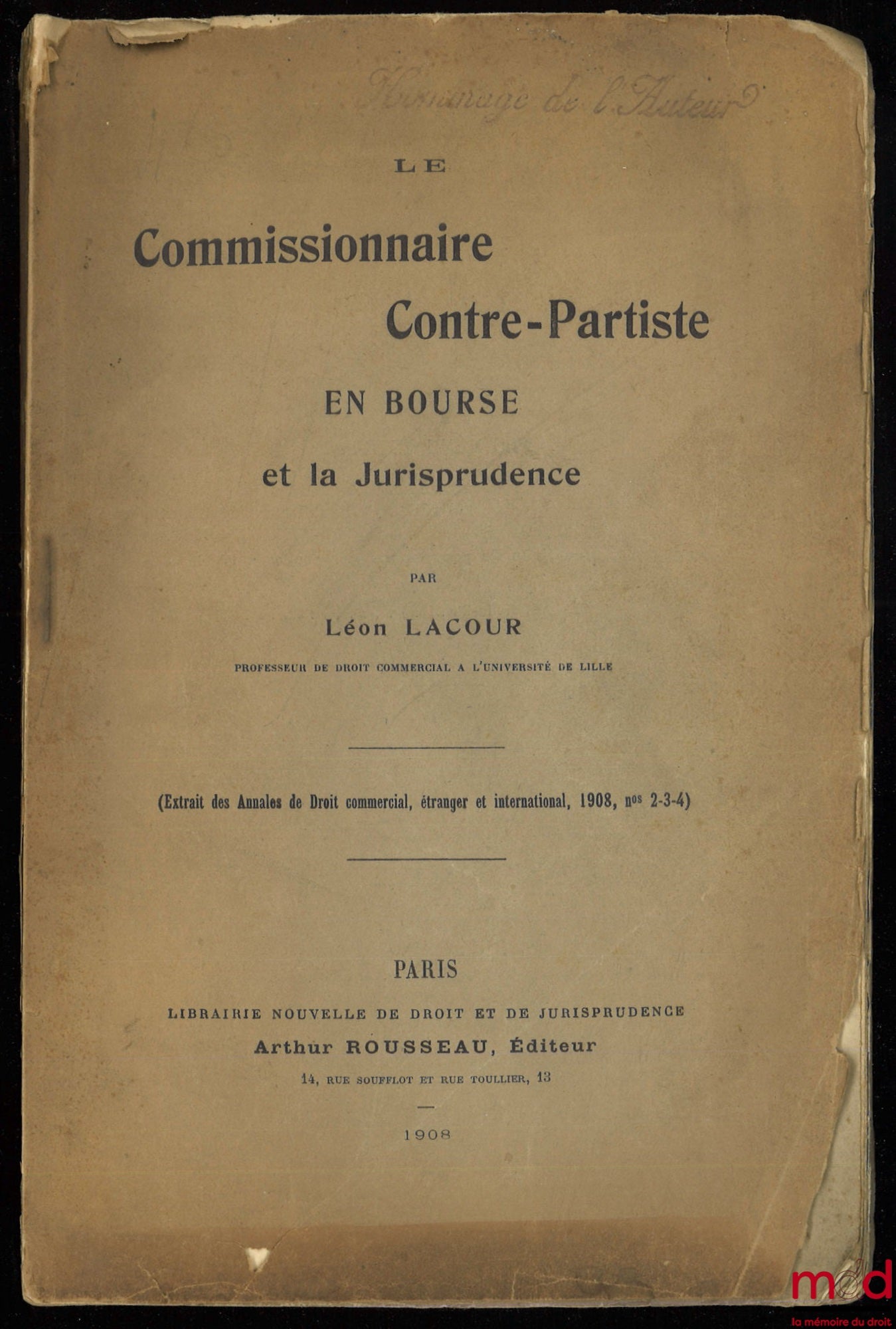 LACOUR (Léon) – LE COMMISSIONNAIRE CONTRE-PARTISTE EN BOURSE ET LA JURISPRUDENCE, extrait des Annales de Droit commercial, étranger et international, 1908, n°s 2-3-4
