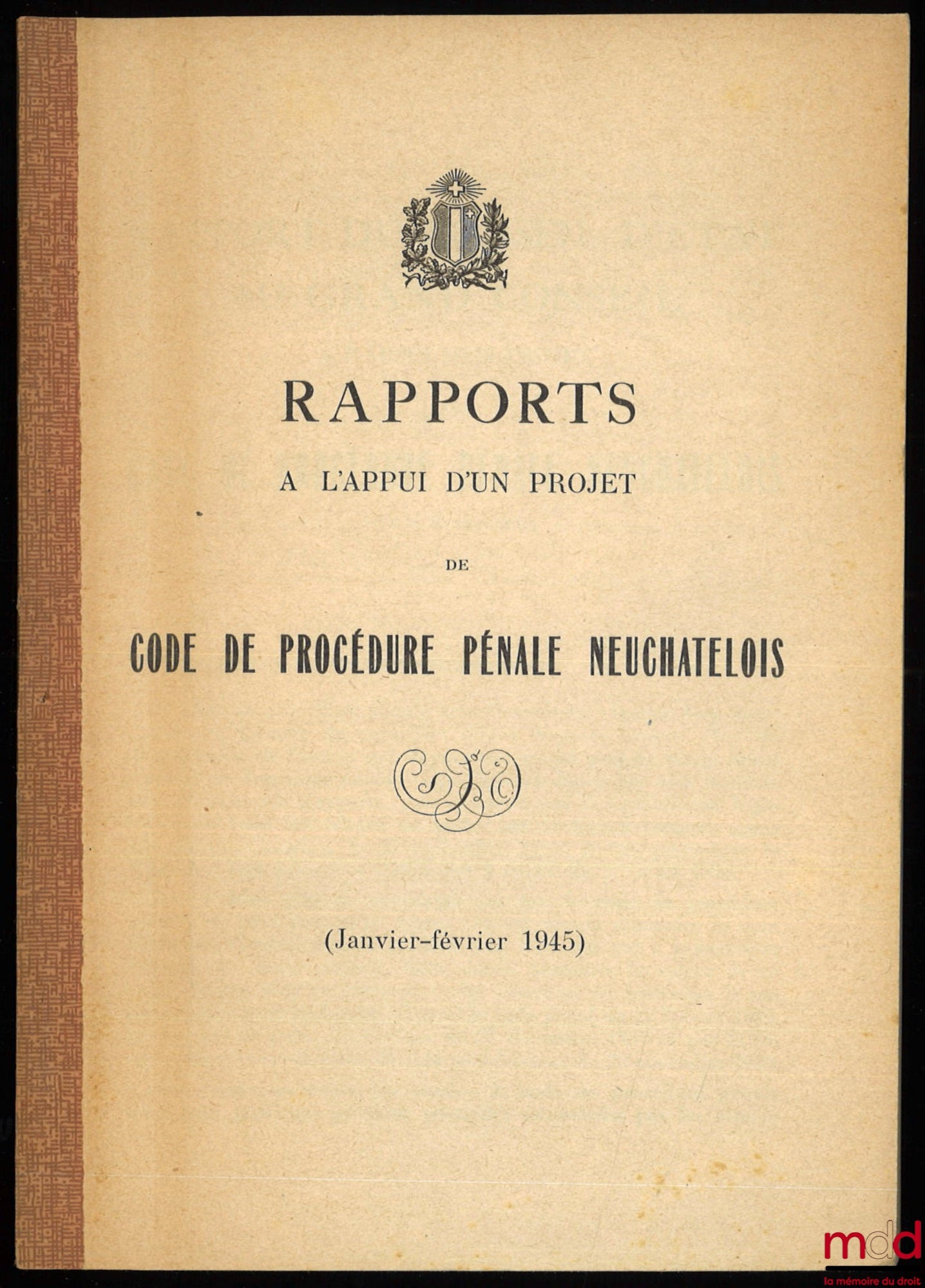 [Code - Suisse] – RAPPORTS À L’APPUI D’UN PROJET DE CODE DE PROCÉDURE PÉNALE NEUCHATELOIS (janv.-févr. 1945)