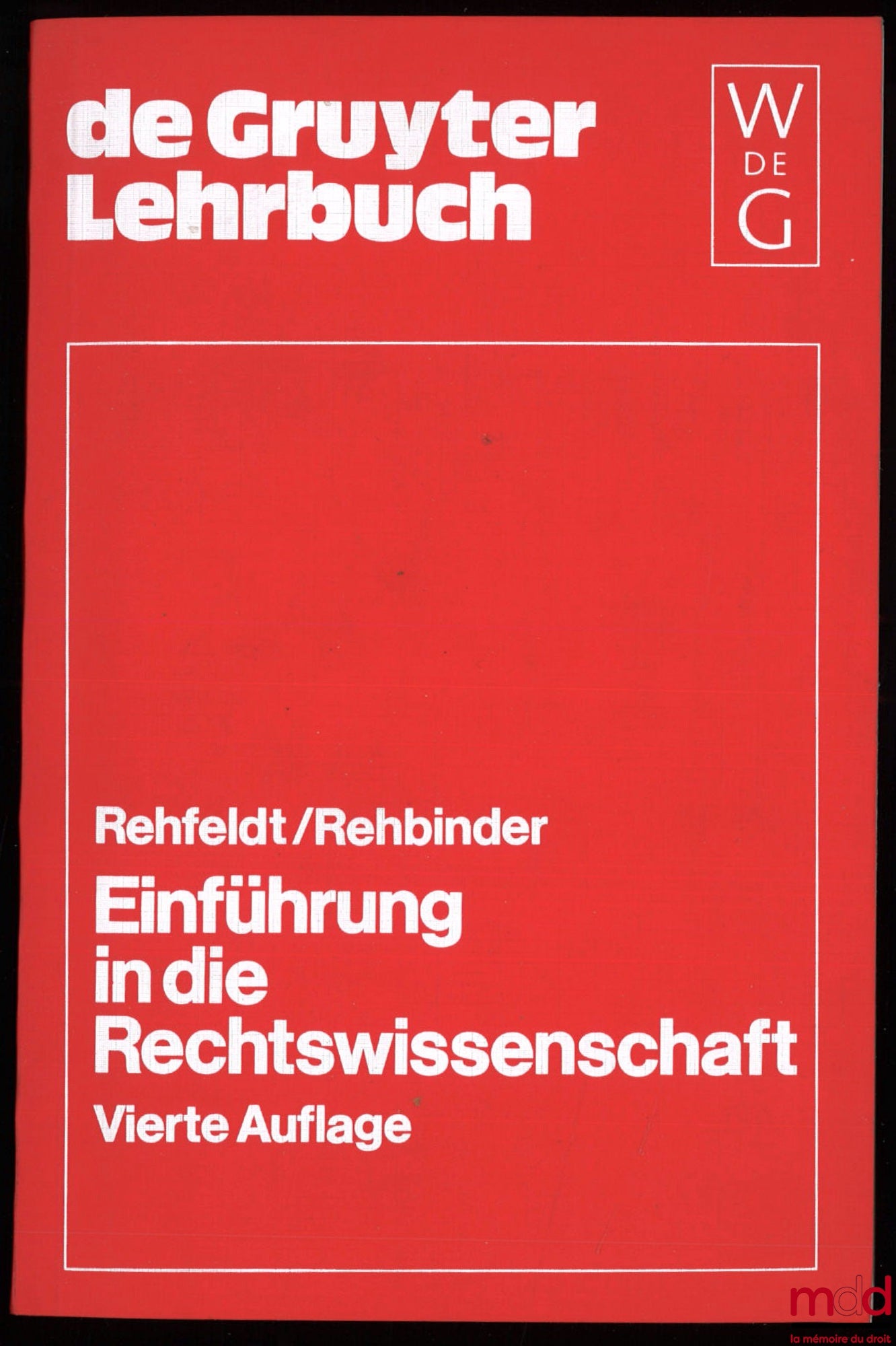 REHFELDT (Bernhard), REHBINDER (Manfred) – EINFÜHRUNG IN DIE RECHTSWISSENSCHAFT, Grundfragen, Grundlagen und Grundgedanken des Rechts, 4th ed.