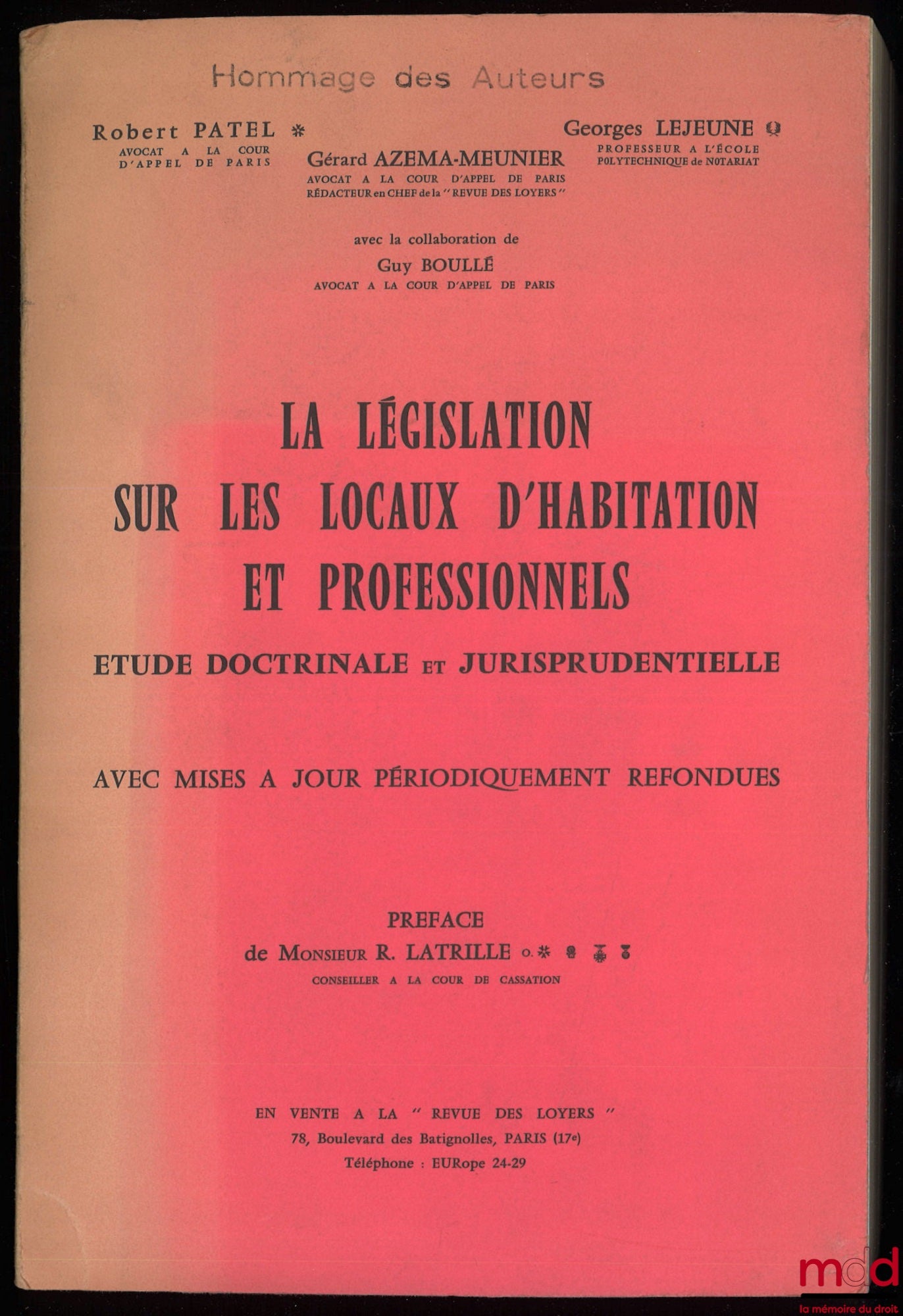PATEL (Robert), LEJEUNE (Georges) et AZEMA-MEUNIER (Gérard) – LA LÉGISLATION SUR LES LOCAUX D’HABITATION ET PROFESSIONNELS. Étude doctrinale et jurisprudentielle avec mises à jour périodiquement refondues, Préface de R. Latrille, avec la collaboration de