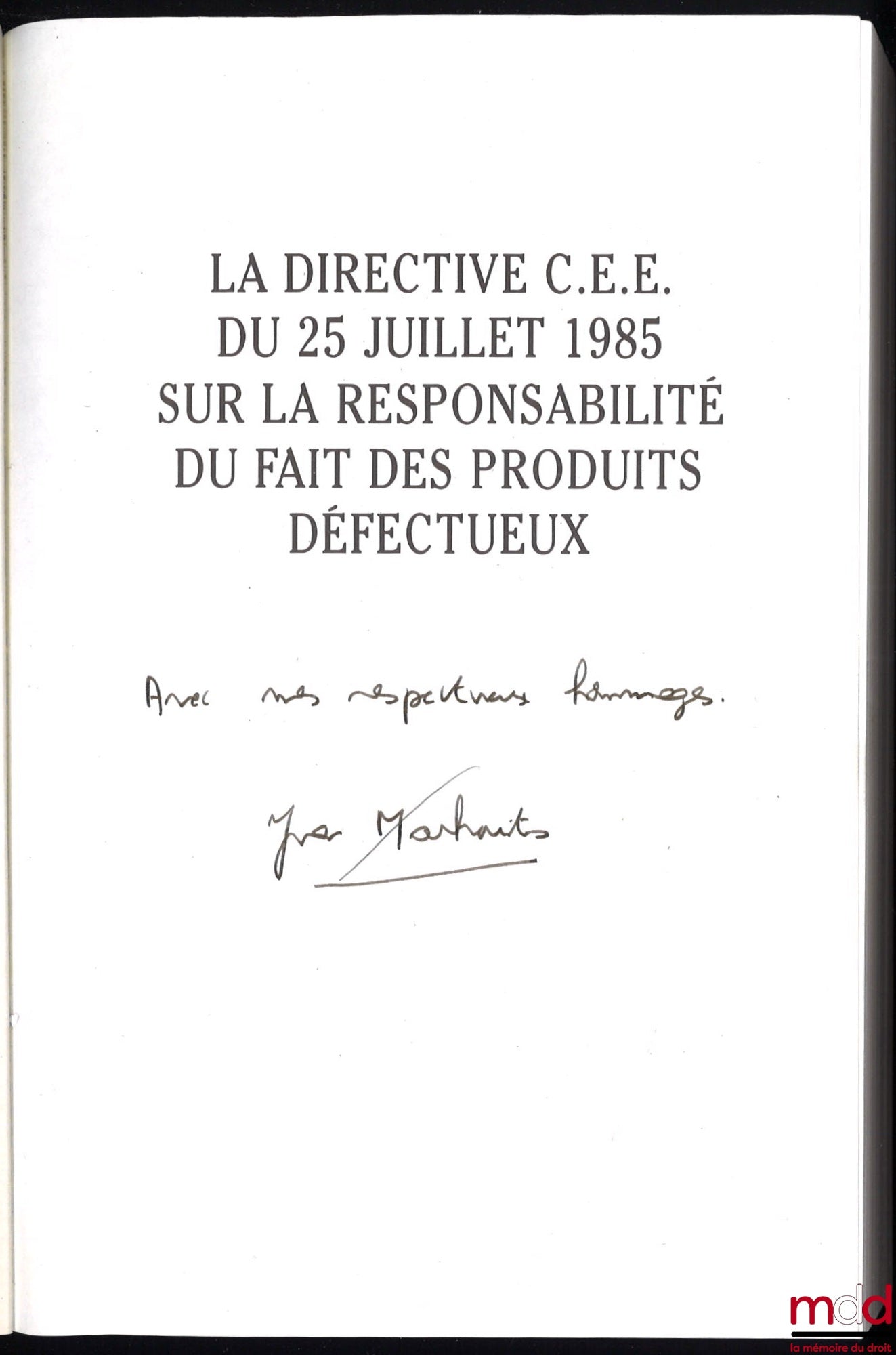 MARKOVITS (Yvan) – EEC DIRECTIVE OF 25 JULY 1985 ON LIABILITY FOR DEFECTIVE PRODUCTS, Preface by Jacques Ghestin, Private Law Library, vol. 211