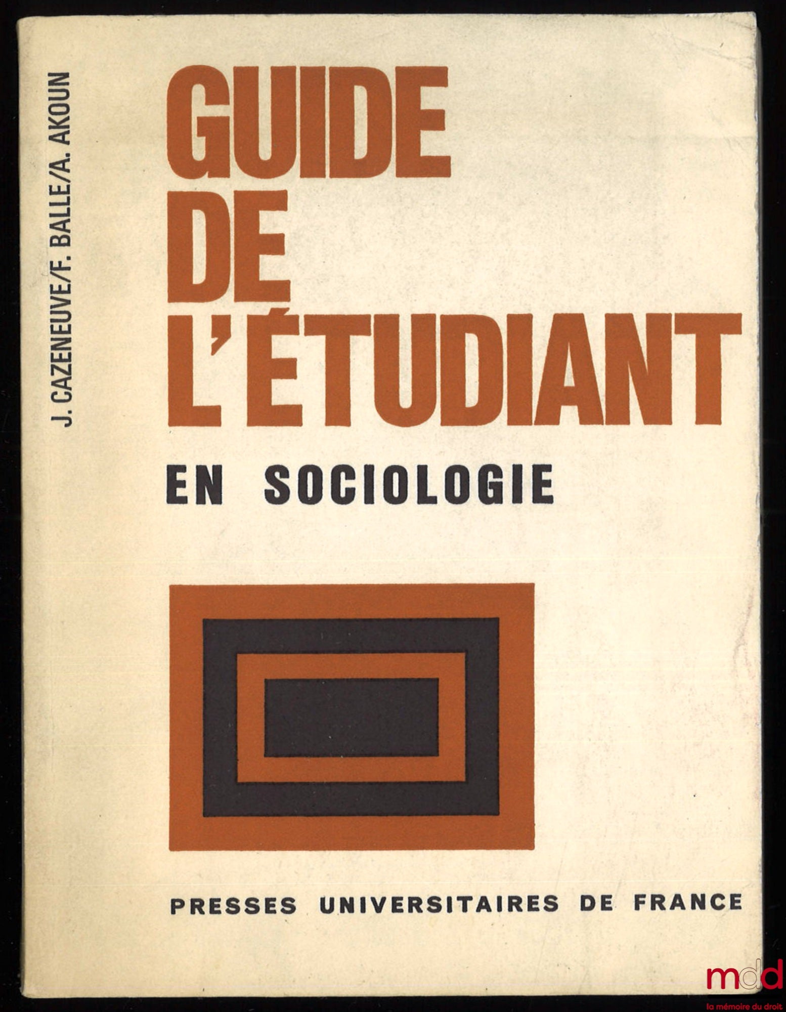 CAZENEUVE (Jean), AKOUN (André) et BALLE (Francis) – GUIDE DE L’ÉTUDIANT EN SOCIOLOGIE