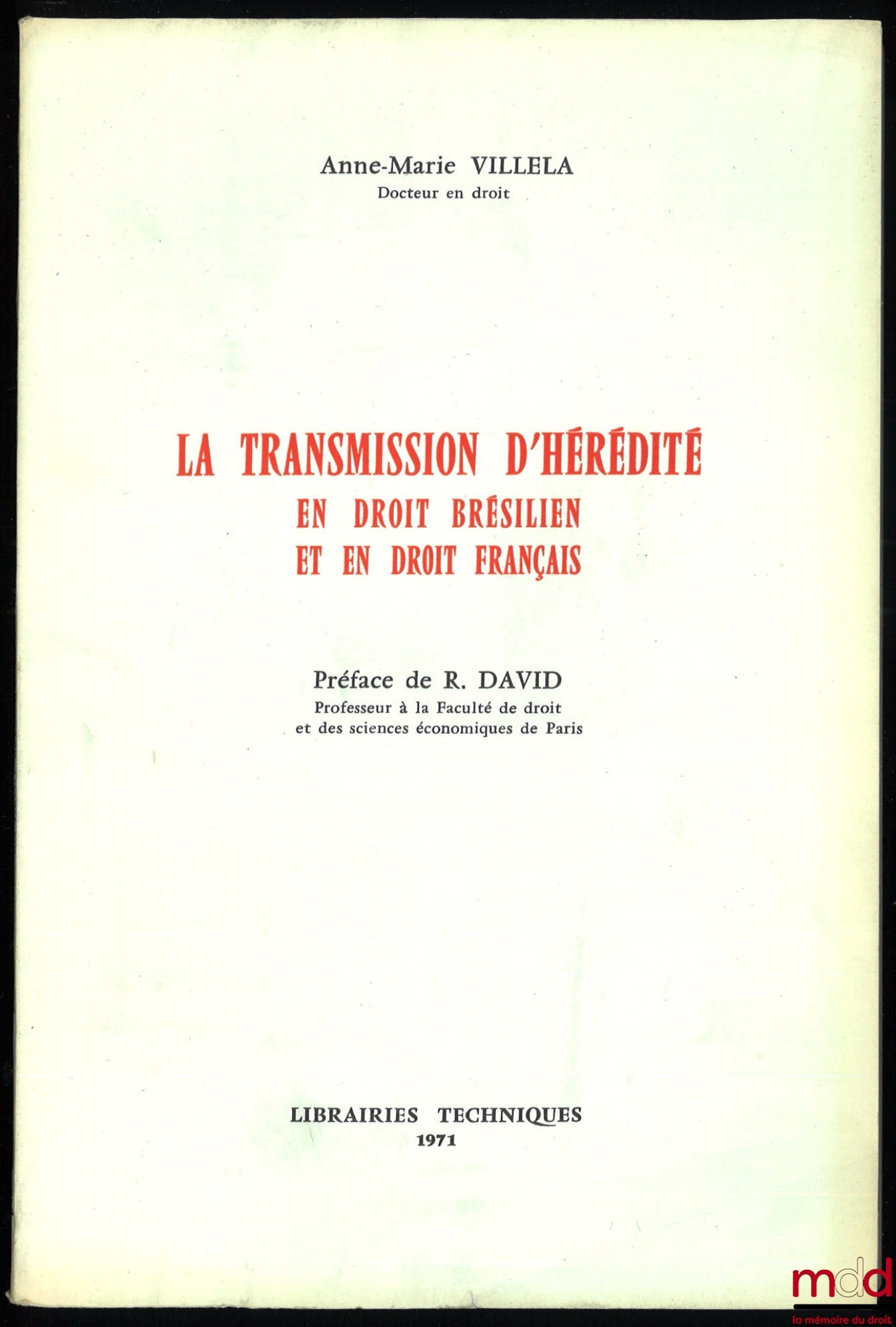VILLELA (Anne-Marie) – LA TRANSMISSION D’HÉRÉDITÉ EN DROIT BRÉSILIEN ET EN DROIT FRANÇAIS, Préface de René David