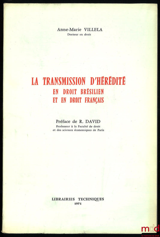 VILLELA (Anne-Marie) – LA TRANSMISSION D’HÉRÉDITÉ EN DROIT BRÉSILIEN ET EN DROIT FRANÇAIS, Préface de René David
