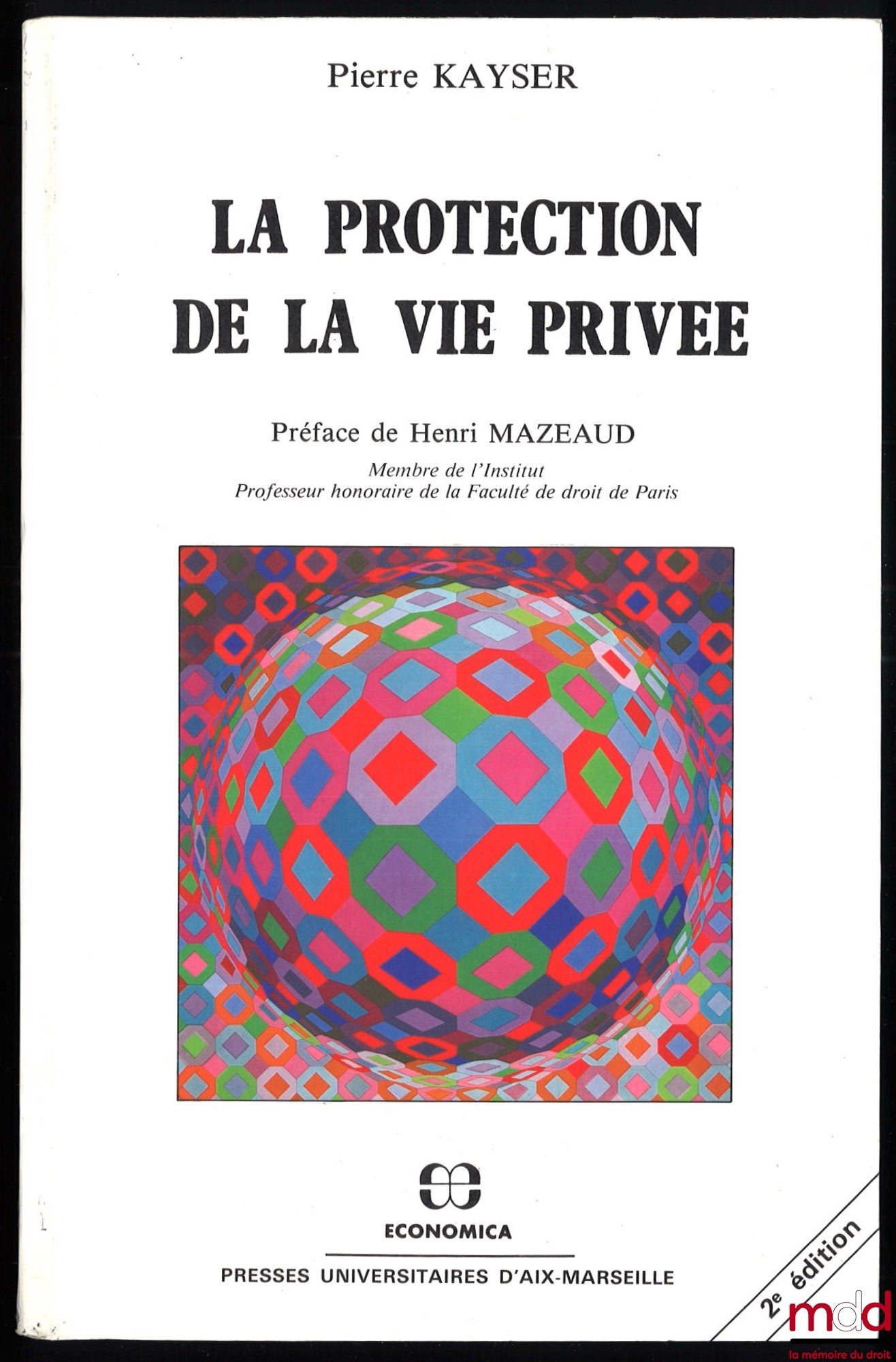KAYSER (Pierre) – LA PROTECTION DE LA VIE PRIVÉE PAR LE DROIT, PROTECTION DU SECRET DE LA VIE PRIVÉE, Préface de Henri Mazeaud, 2e éd.