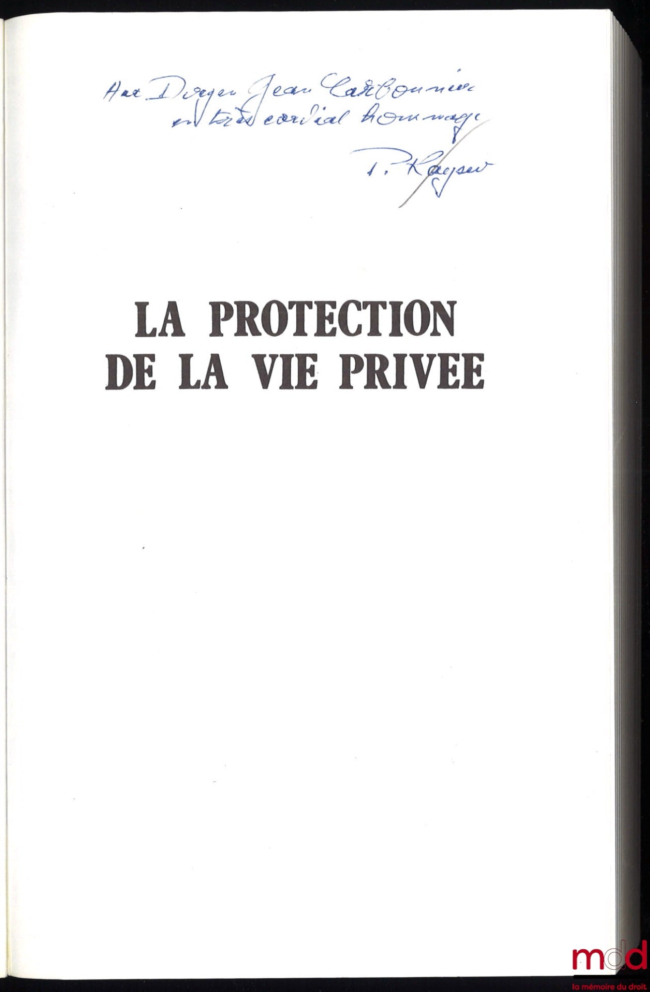 KAYSER (Pierre) – LA PROTECTION DE LA VIE PRIVÉE PAR LE DROIT, PROTECTION DU SECRET DE LA VIE PRIVÉE, Préface de Henri Mazeaud, 2e éd.