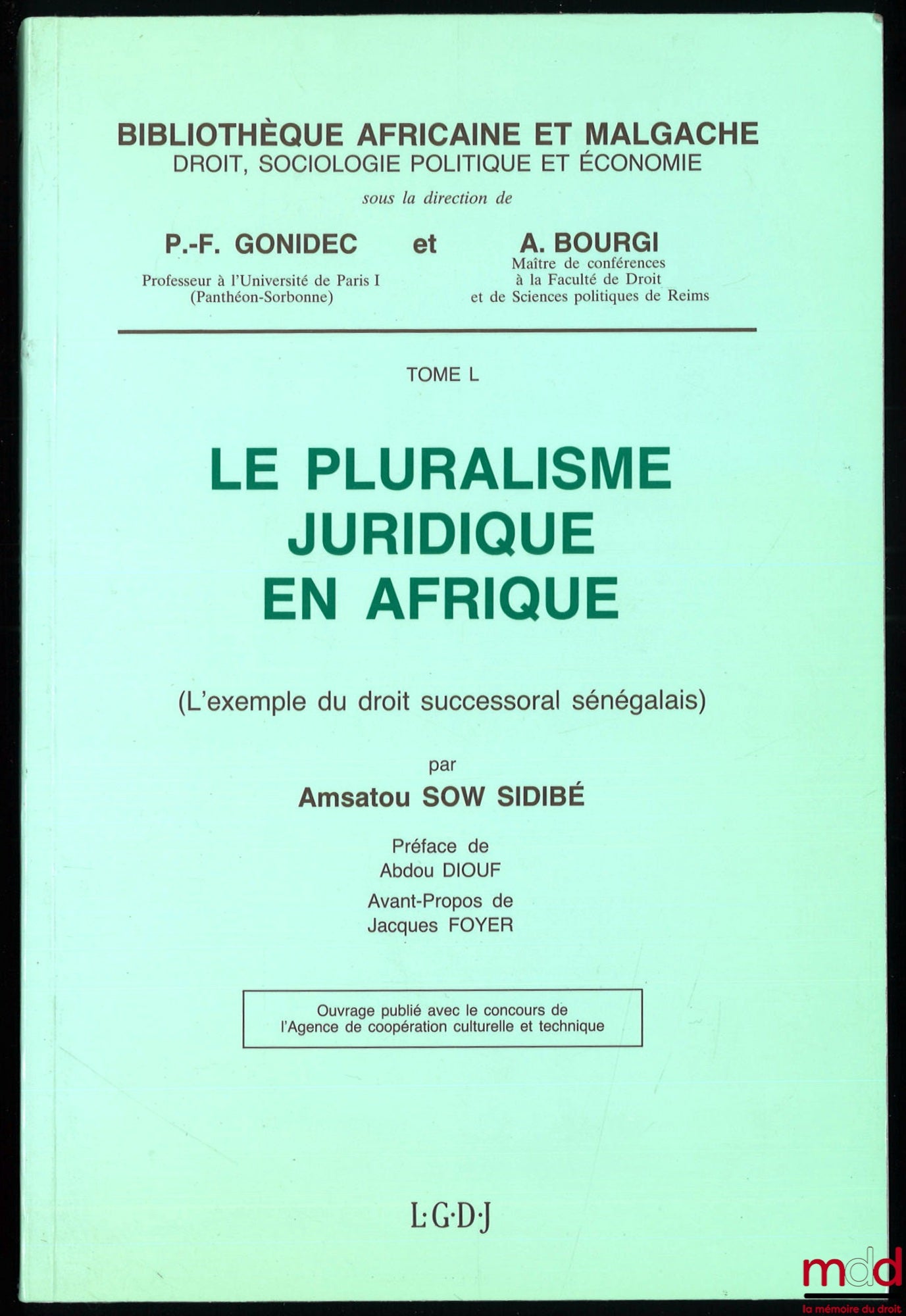 SOW SIDIBÉ (Amsatou) – LE PLURALISME JURIDIQUE EN AFRIQUE (L’exemple du droit successoral sénégalais), Préface d’Abdou Diouf, Avant-propos de Jacques Foyer, Bibl. africaine et malgache, t. L