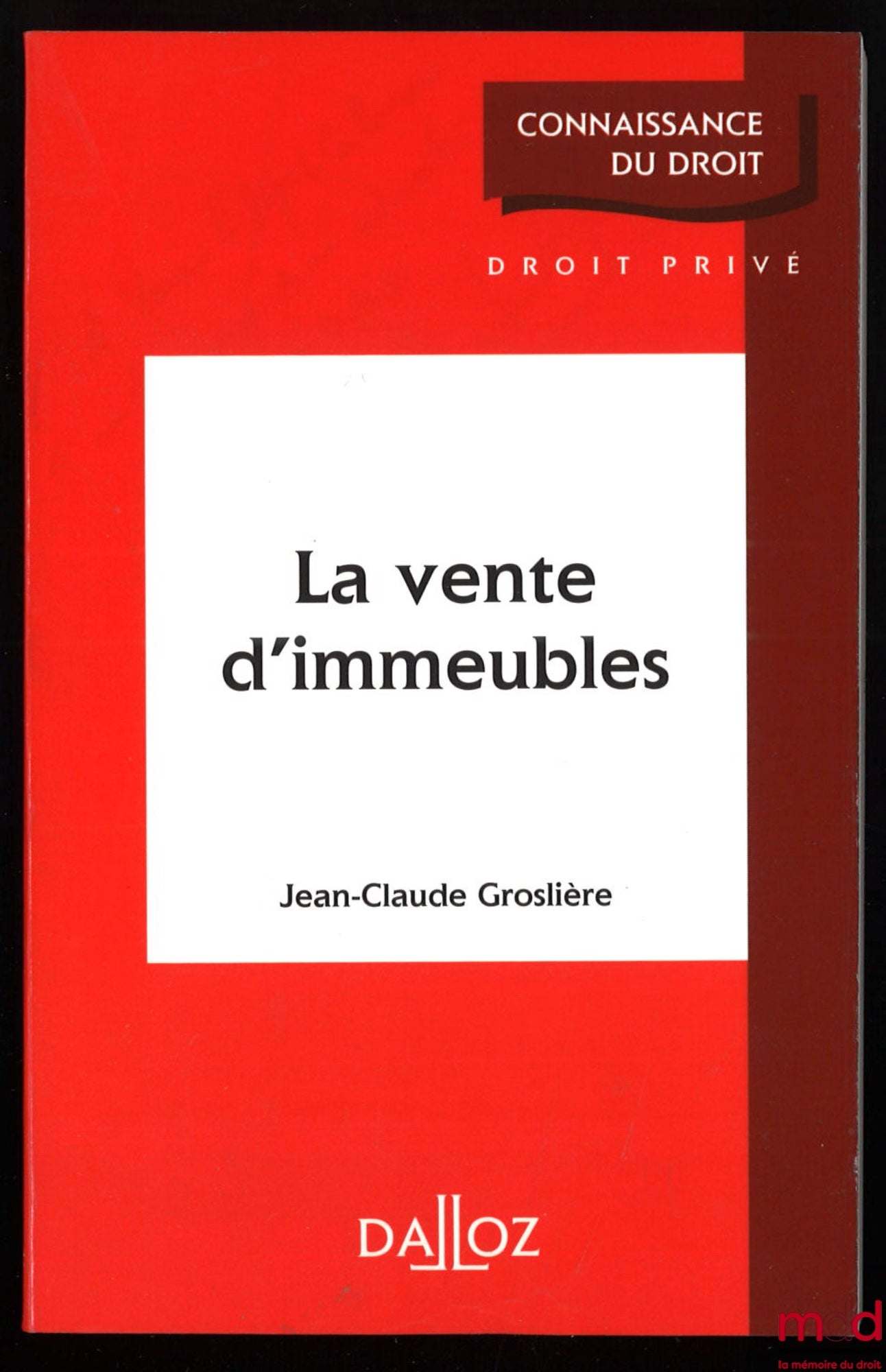 GROSLIÈRE (Jean-Claude) – LA VENTE D’IMMEUBLES, coll. Connaissance du droit, Droit privé