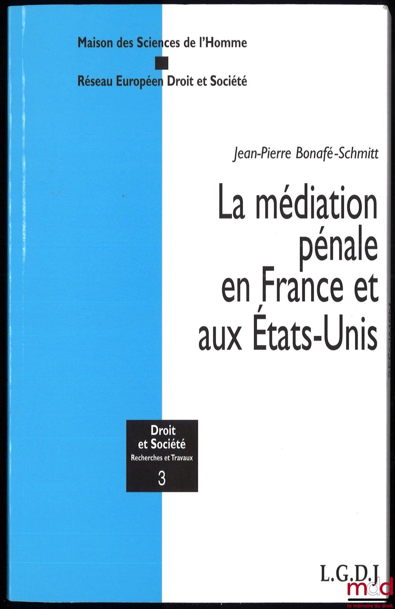 BONAFÉ-SCHMITT (Jean-Pierre) – LA MÉDIATION PÉNALE EN FRANCE ET AUX ÉTATS-UNIS, coll. Droit et Société, Recherches et Travaux, t. 3