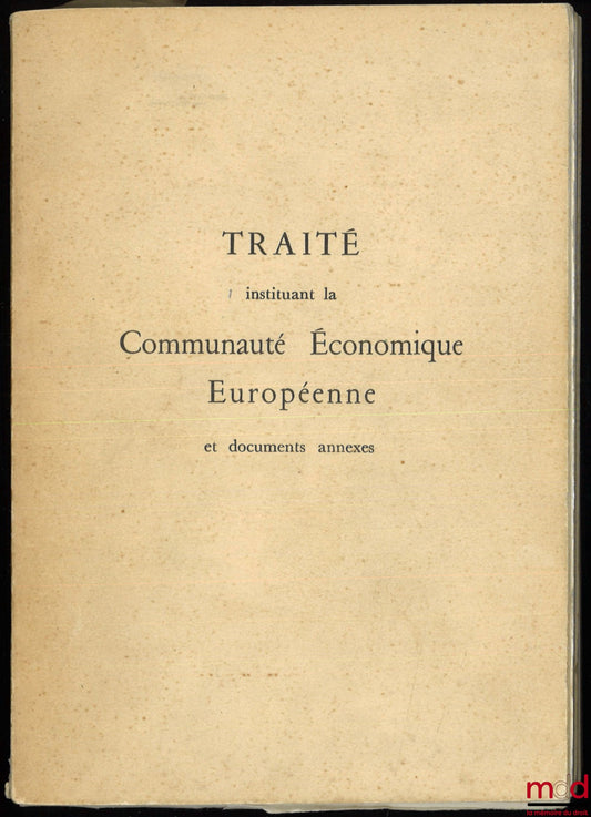 TREATY ESTABLISHING THE EUROPEAN ECONOMIC COMMUNITY AND ANNEXED DOCUMENTS