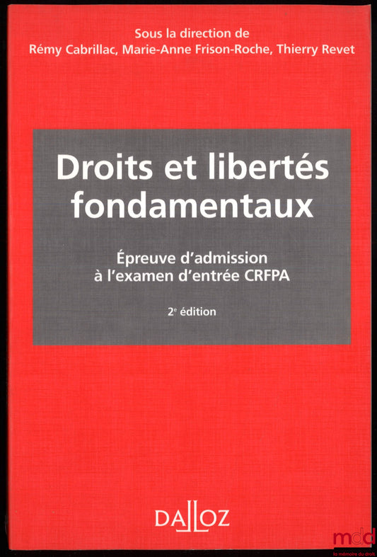 [Collectif] – DROITS ET LIBERTÉS FONDAMENTAUX, 2e éd. revue et augmentée, sous la direction de Rémy Cabrillac, Marie-Anne Frison-Roche et Thierry Revet
