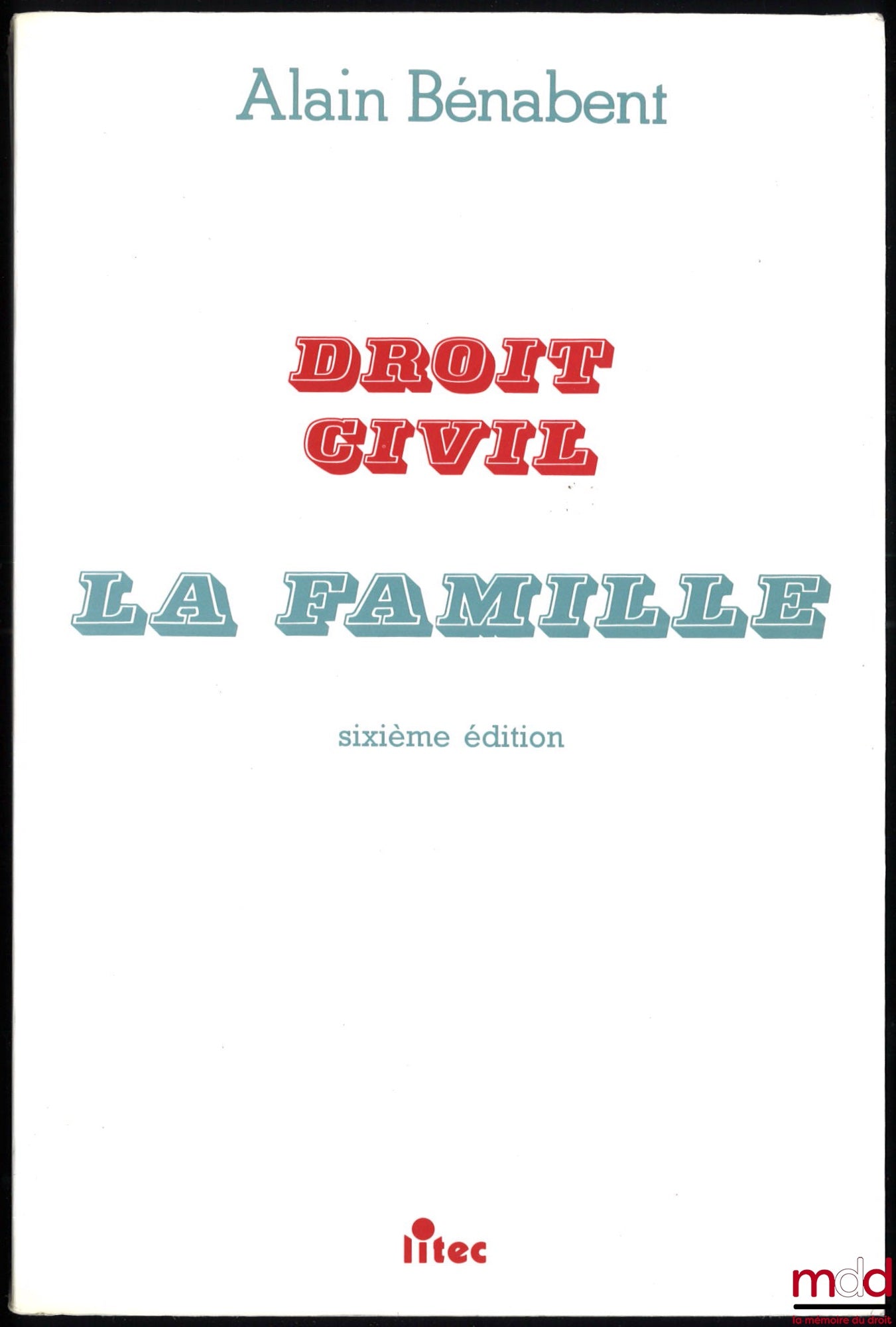 BÉNABENT (Alain) – DROIT CIVIL : LA FAMILLE, 6e éd. à jour au 15 avril 1994