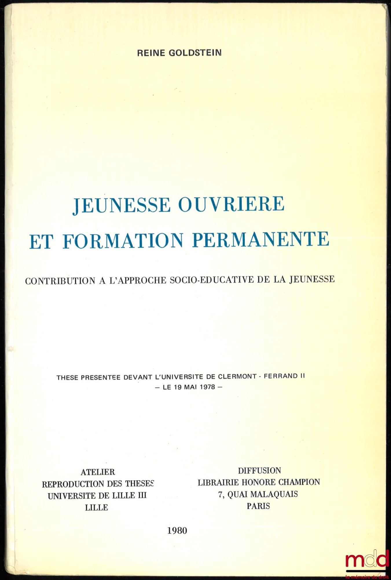 GOLDSTEIN (Reine) – JEUNESSE OUVRIÈRE ET FORMATION PERMANENTE, Contribution à l’approche socio-éducative de la jeunesse, Thèse présentée devant l’Université de Clermont-Ferrand II le 19 mai 1978