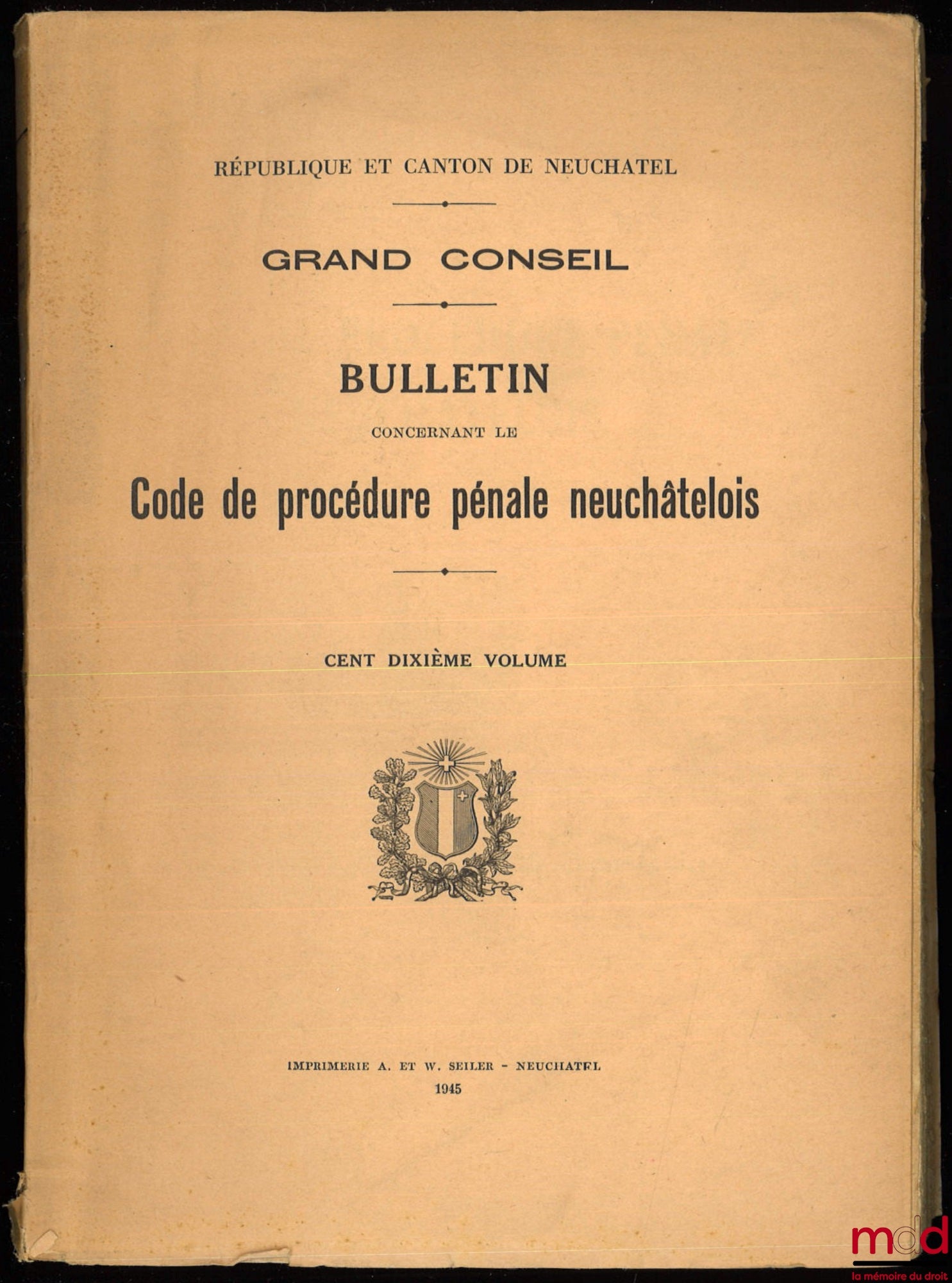 [Code - Suisse] – CODE DE PROCÉDURE PÉNALE NEUCHÂTELOIS, Bulletin du Grand Conseil, 110e vol., Séances des 19 février et 19 avril 1945