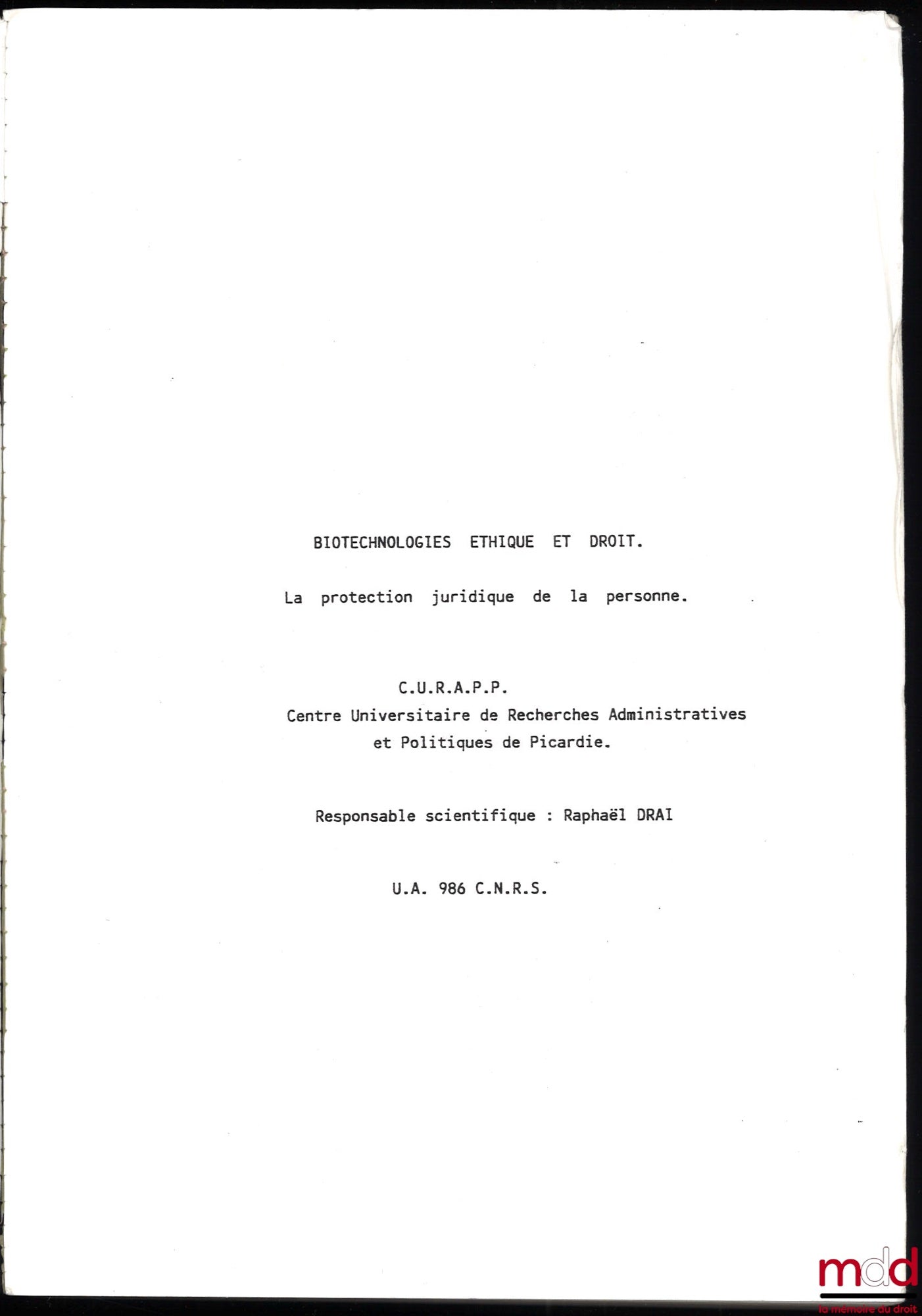 [Centre universitaire de recherches administratives et politiques de Picardie] – BIOTECHNOLOGIS ÉTHIQUE ET DROIT, La protection juridique de la personne, responsable scientifique : Raphaël Draï