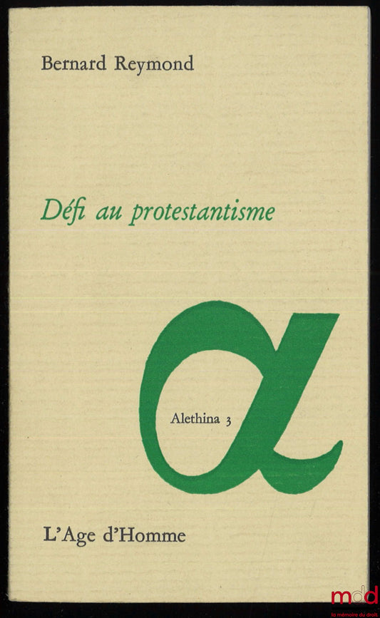 REYMOND (Bernard) – DÉFI AU PROTESTANTISME, coll. Alethina