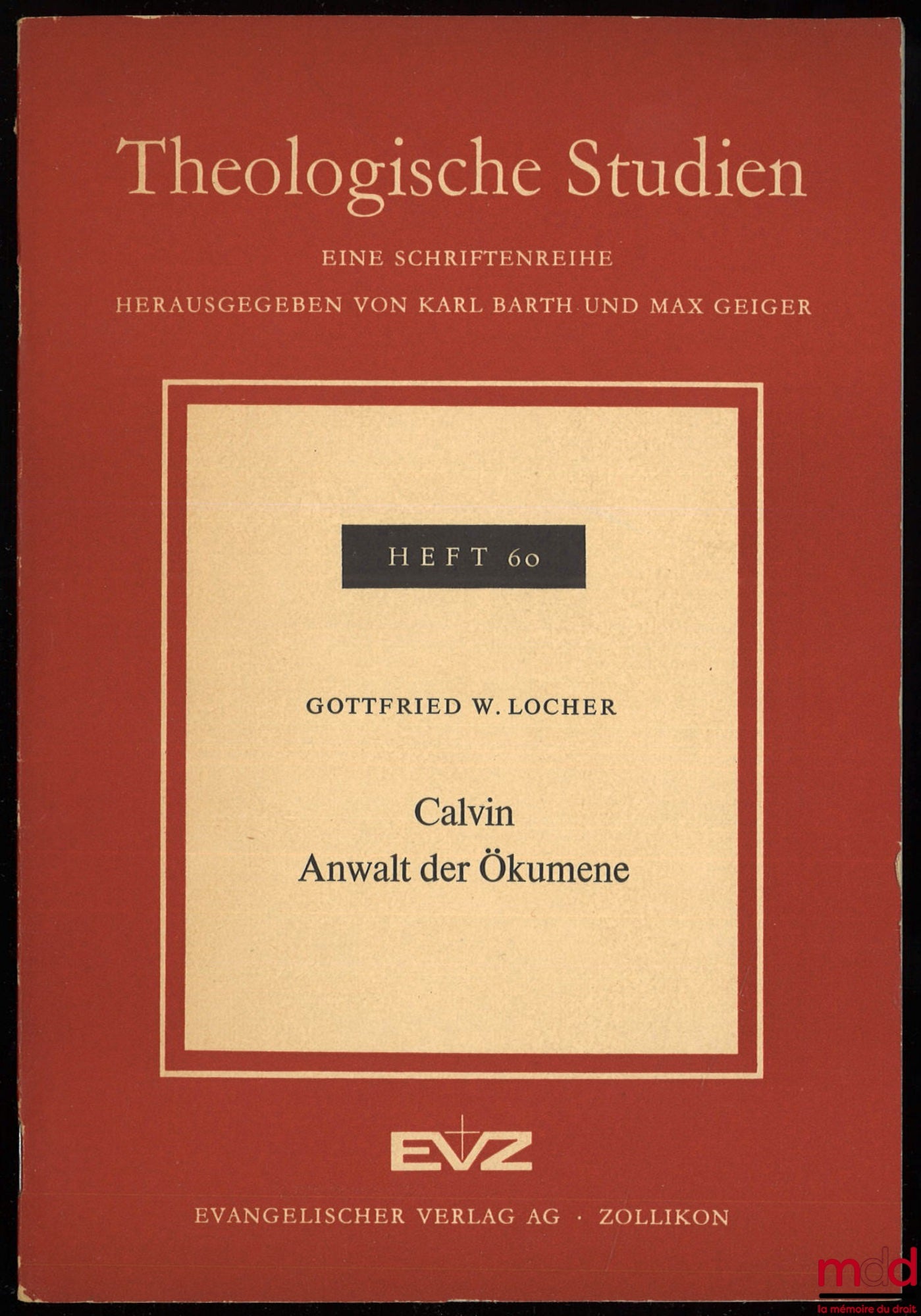 LOCHER (Gottfried W.) – CALVIN ANWALT DER ÖKUMENE, coll. Theologische studien, heft 60